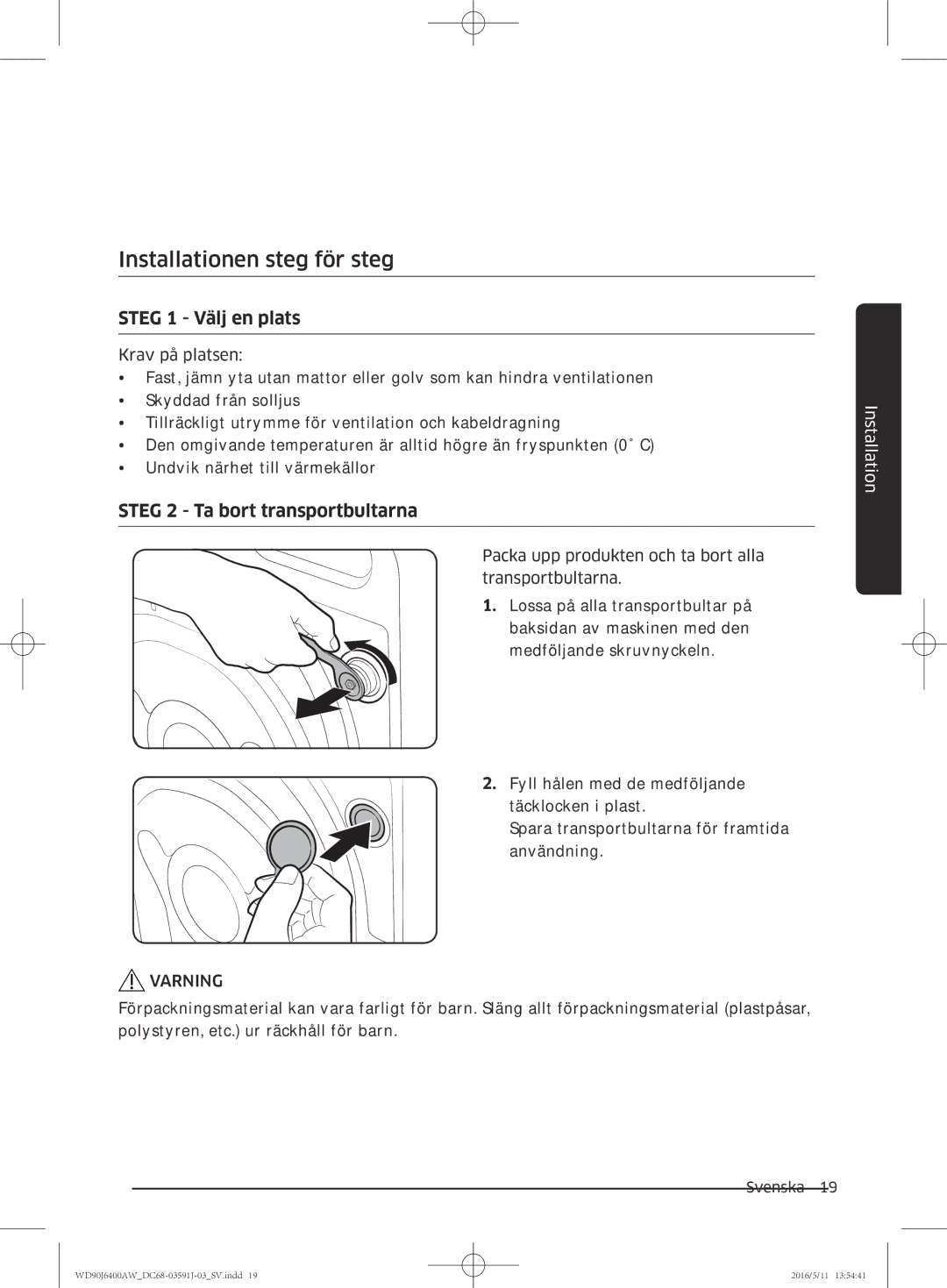 Samsung WD90J6400AW/EE manual Installationen steg för steg, Steg 1 Välj en plats, Steg 2 Ta bort transportbultarna 