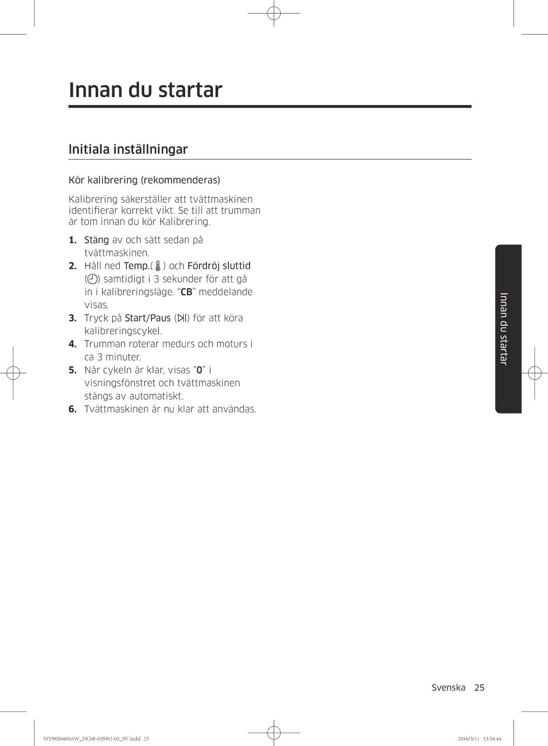 Samsung WD90J6400AW/EE, WD90J6400AW/EG, WD80J6400AW/EG, WD80J6400AW/WS manual Innan du startar, Lnitiala inställningar 