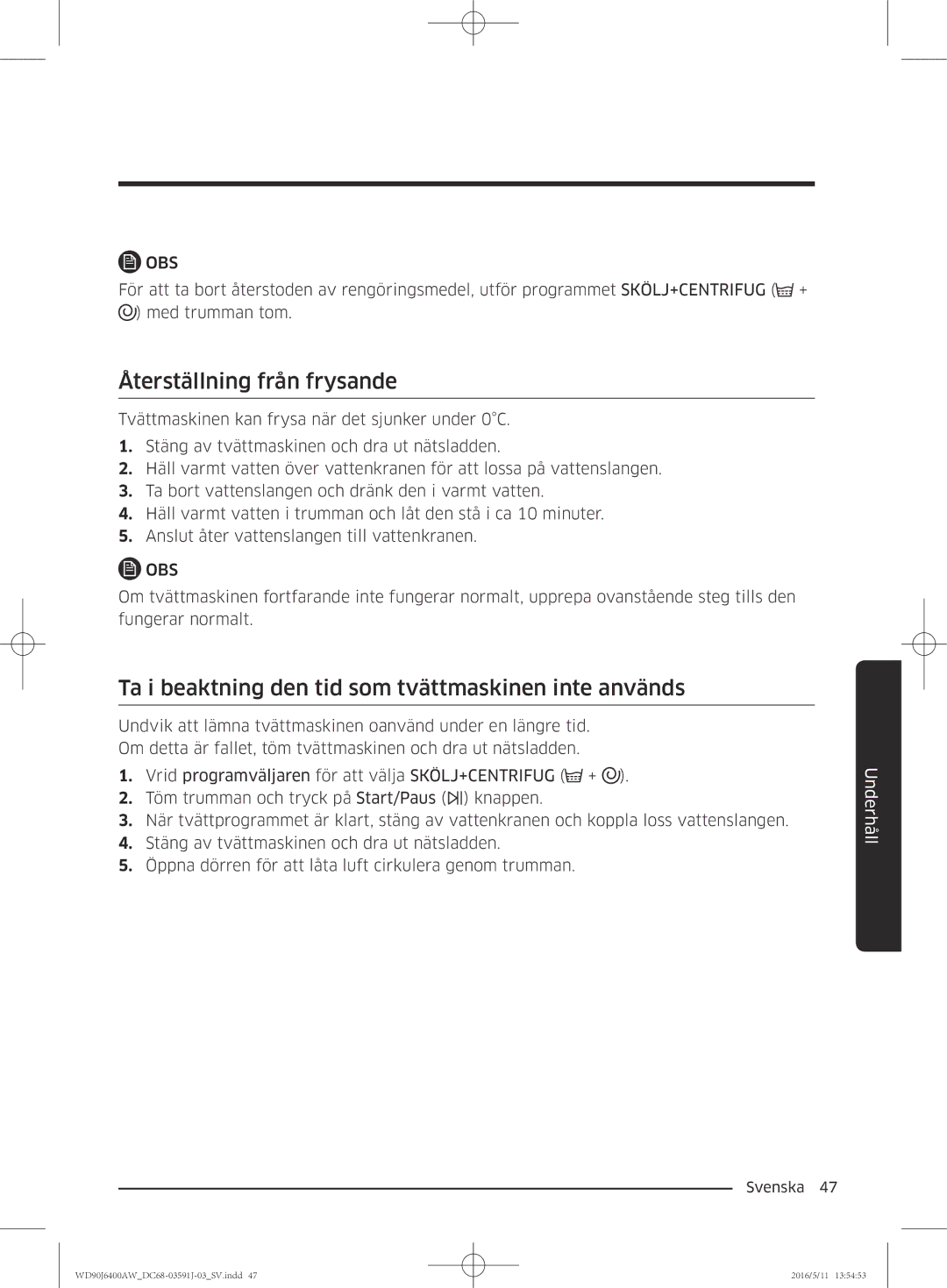 Samsung WD80J6400AW/EE, WD90J6400AW/EG Återställning från frysande, Ta i beaktning den tid som tvättmaskinen inte används 