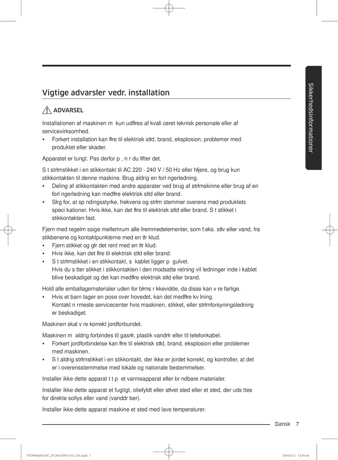 Samsung WD90J6400AW/EE, WD90J6400AW/EG, WD80J6400AW/EG, WD80J6400AW/WS, WD80J6400AW/EE Vigtige advarsler vedr. installation 