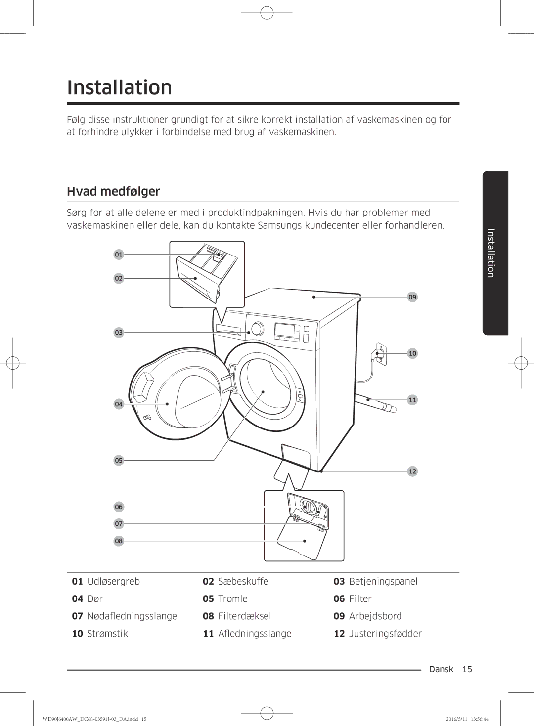 Samsung WD80J6400AW/EG, WD90J6400AW/EG, WD80J6400AW/WS, WD80J6400AW/EE, WD90J6400AX/EE manual Installation, Hvad medfølger 