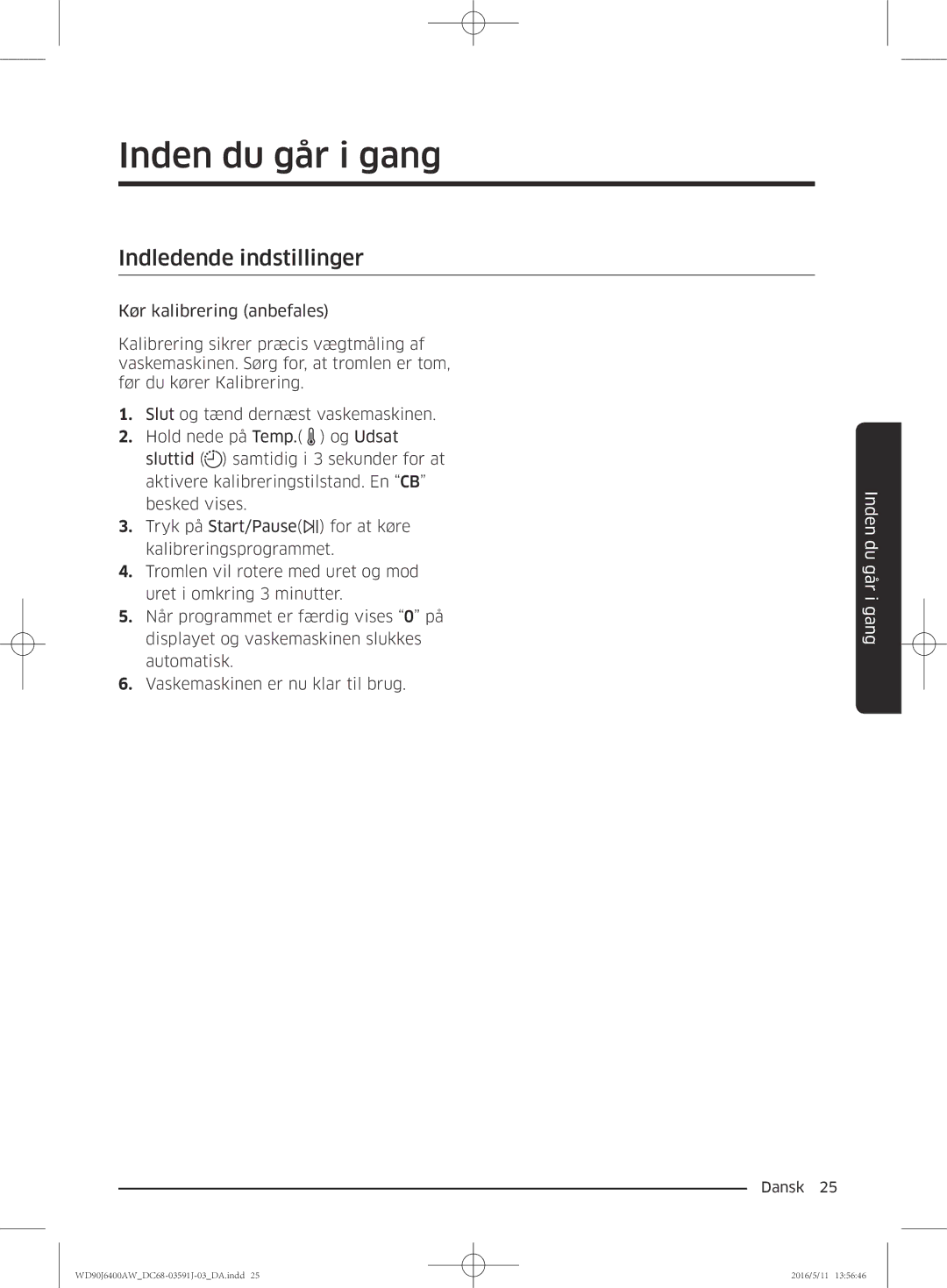 Samsung WD90J6400AW/EE, WD90J6400AW/EG, WD80J6400AW/EG, WD80J6400AW/WS manual Inden du går i gang, Indledende indstillinger 