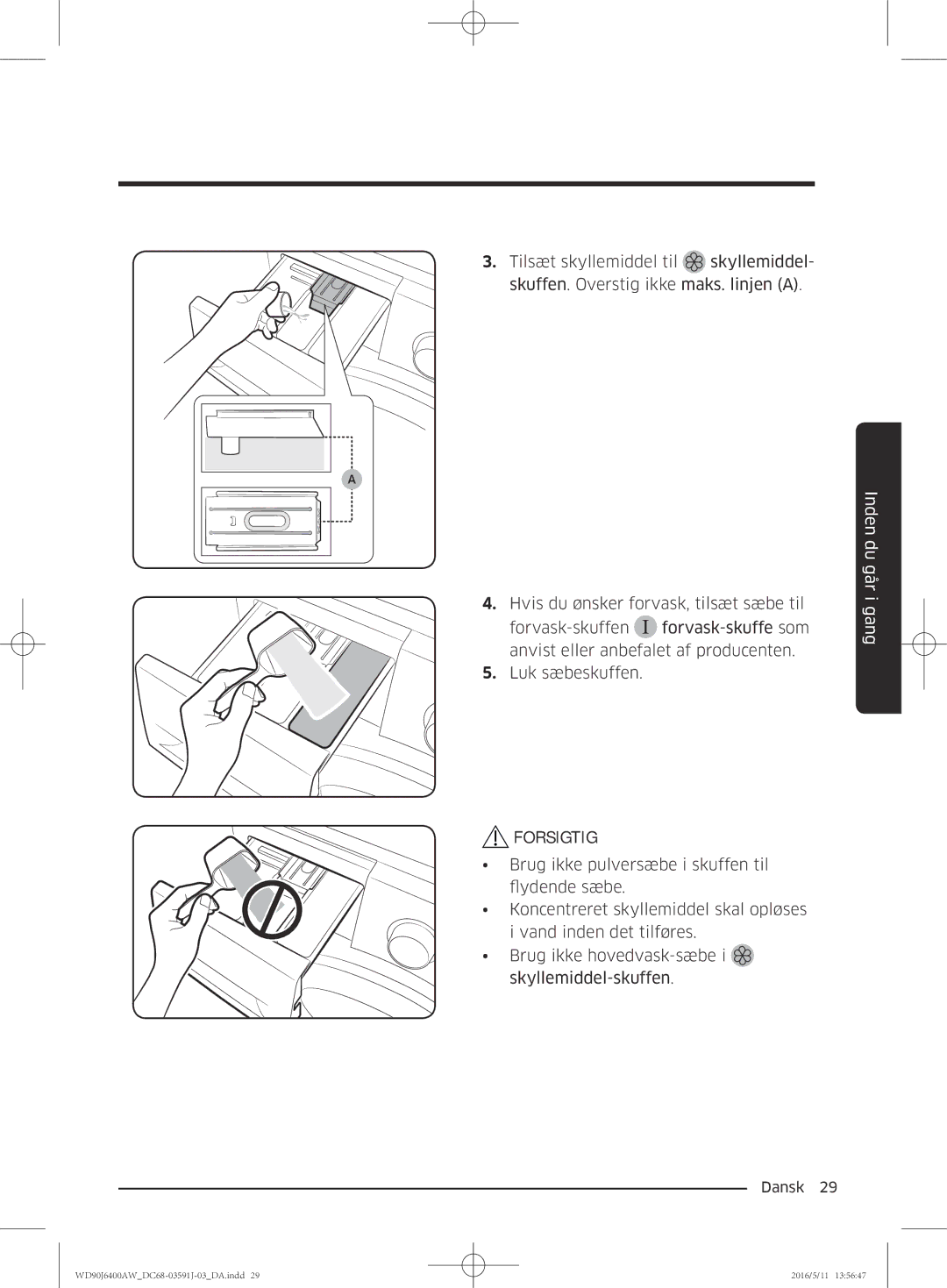 Samsung WD80J6400AW/EE, WD90J6400AW/EG, WD80J6400AW/EG, WD80J6400AW/WS, WD90J6400AX/EE, WD90J6400AW/EE manual Forsigtig 