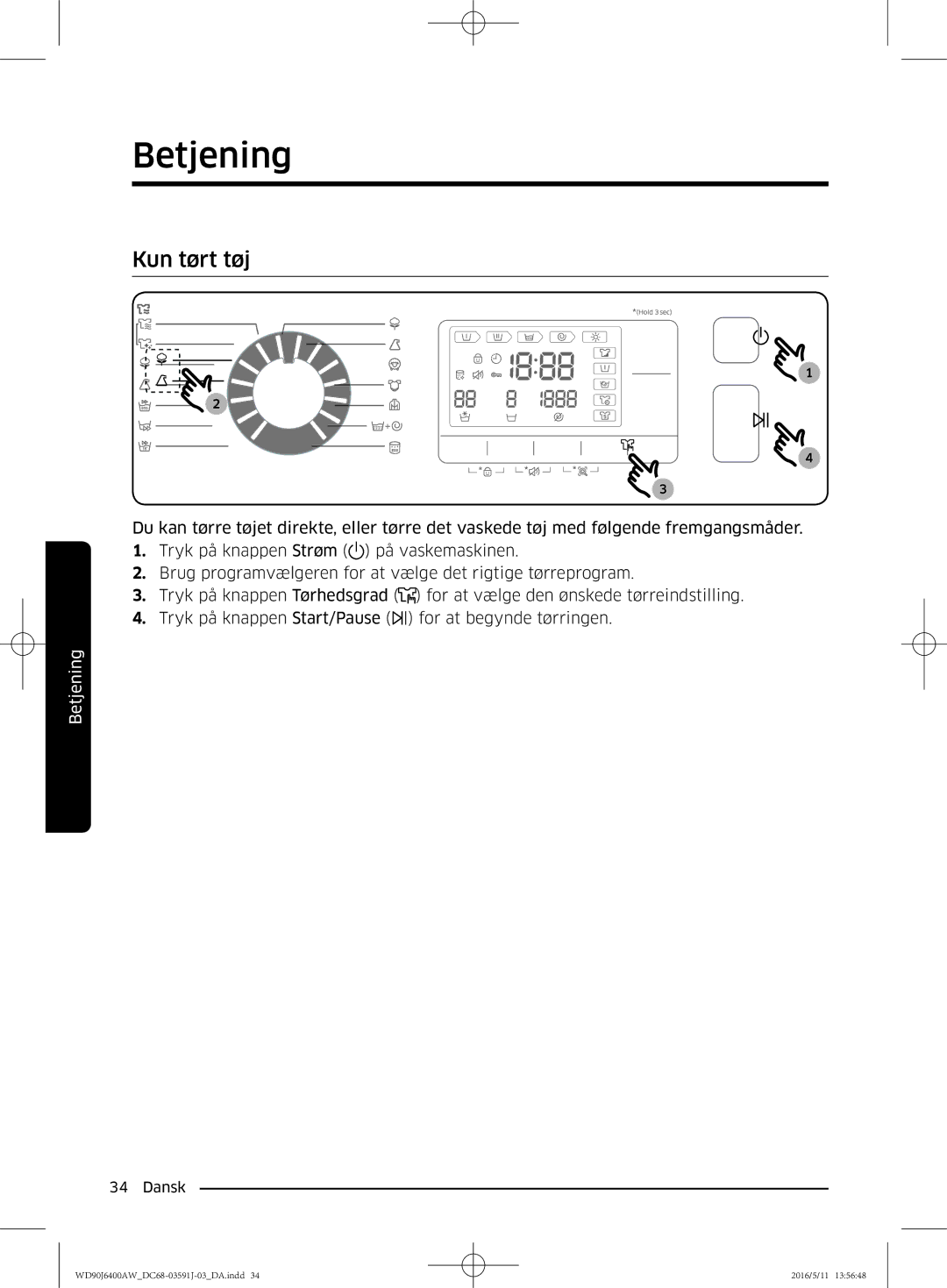 Samsung WD80J6400AW/WS, WD90J6400AW/EG, WD80J6400AW/EG, WD80J6400AW/EE, WD90J6400AX/EE, WD90J6400AW/EE manual Kun tørt tøj 