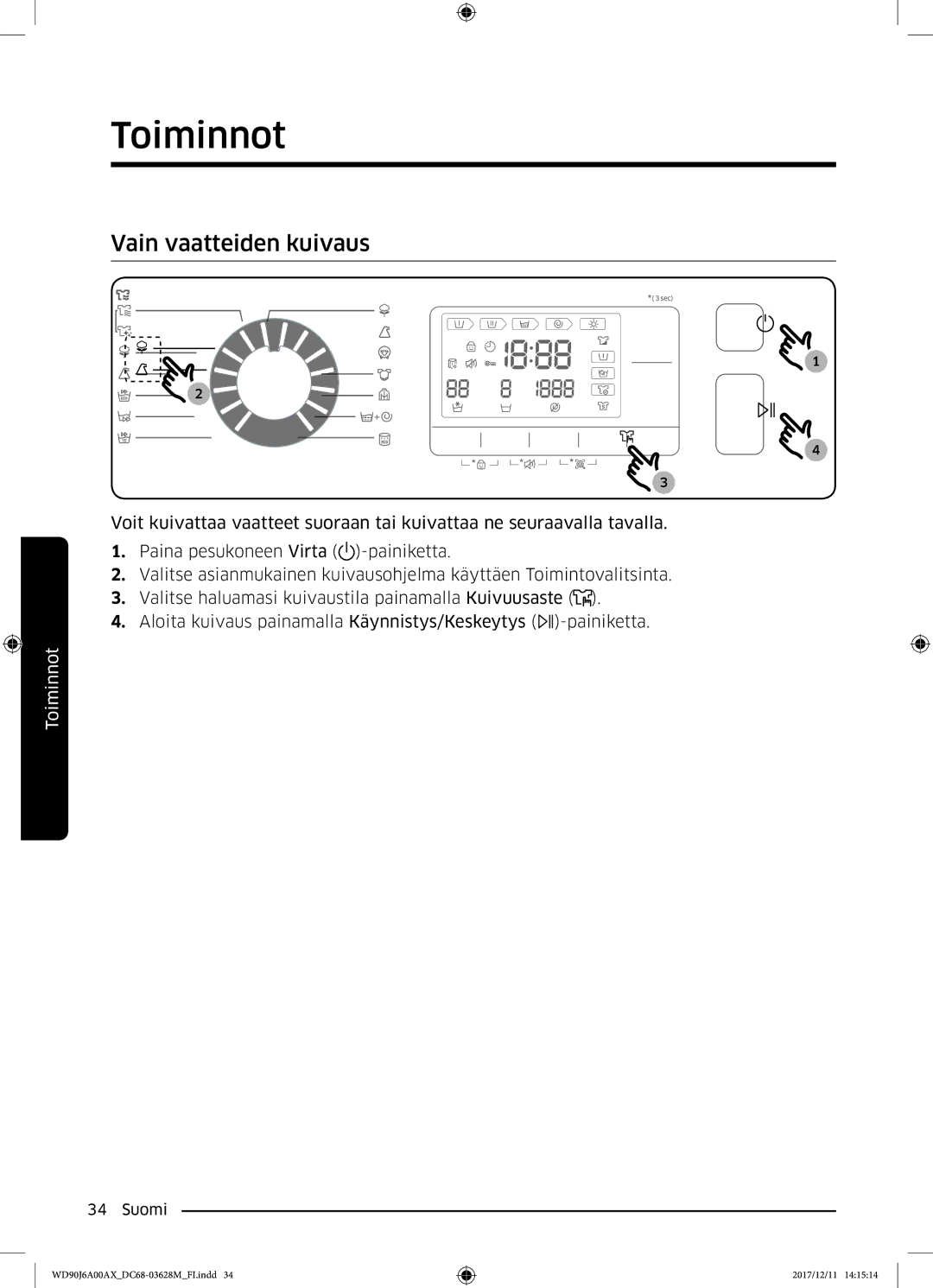 Samsung WD90J6A00AX/EE, WD90J6A00AW/EE, WD80J6A00AW/EE manual Vain vaatteiden kuivaus 