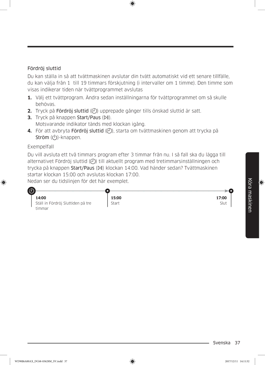 Samsung WD80J6A00AW/EE, WD90J6A00AX/EE, WD90J6A00AW/EE manual Ställ in Fördröj Sluttiden på tre Start Timmar 