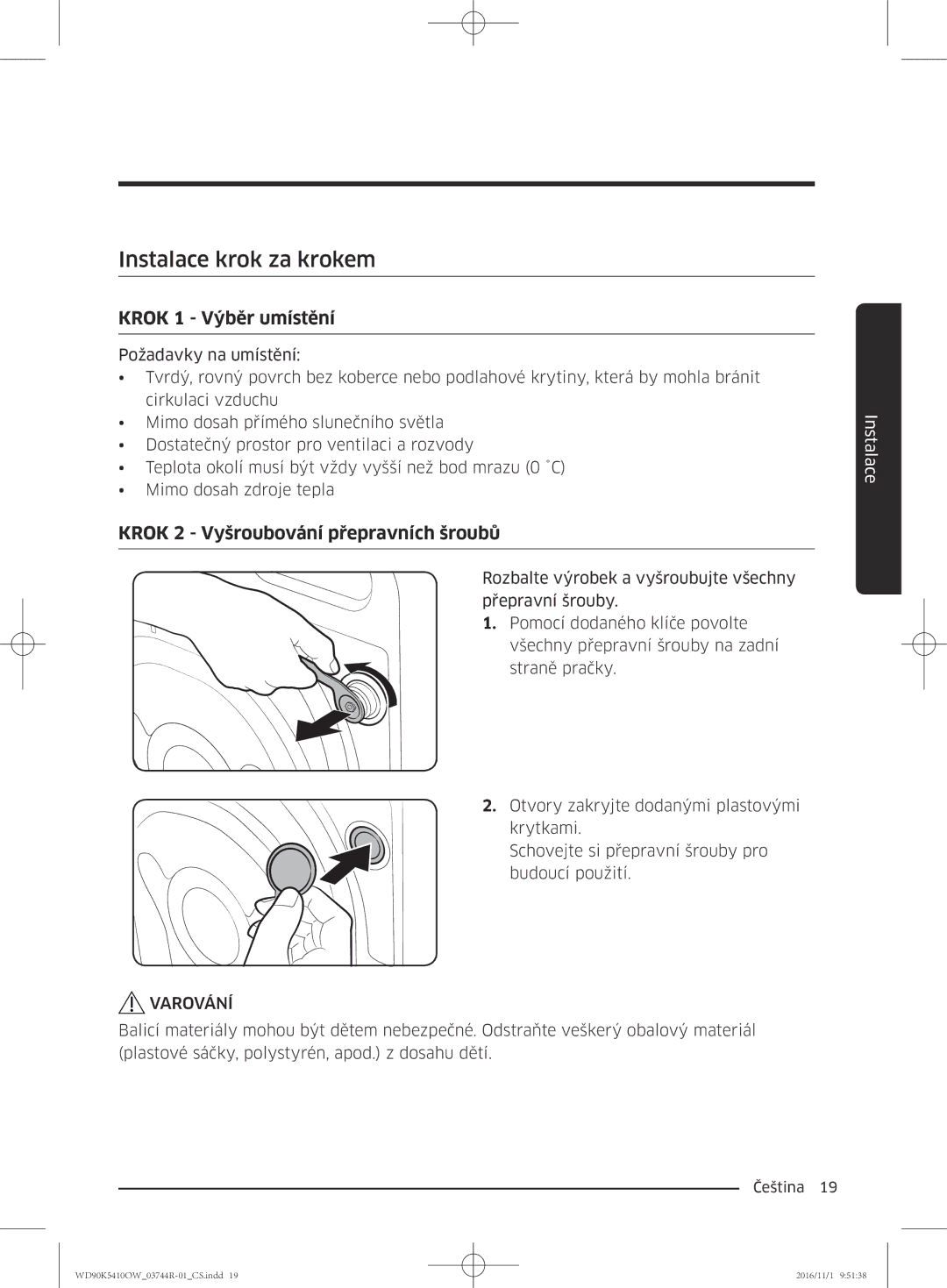 Samsung WD90K5410OW/ZE manual Instalace krok za krokem, Krok 1 Výběr umístění, Krok 2 Vyšroubování přepravních šroubů 