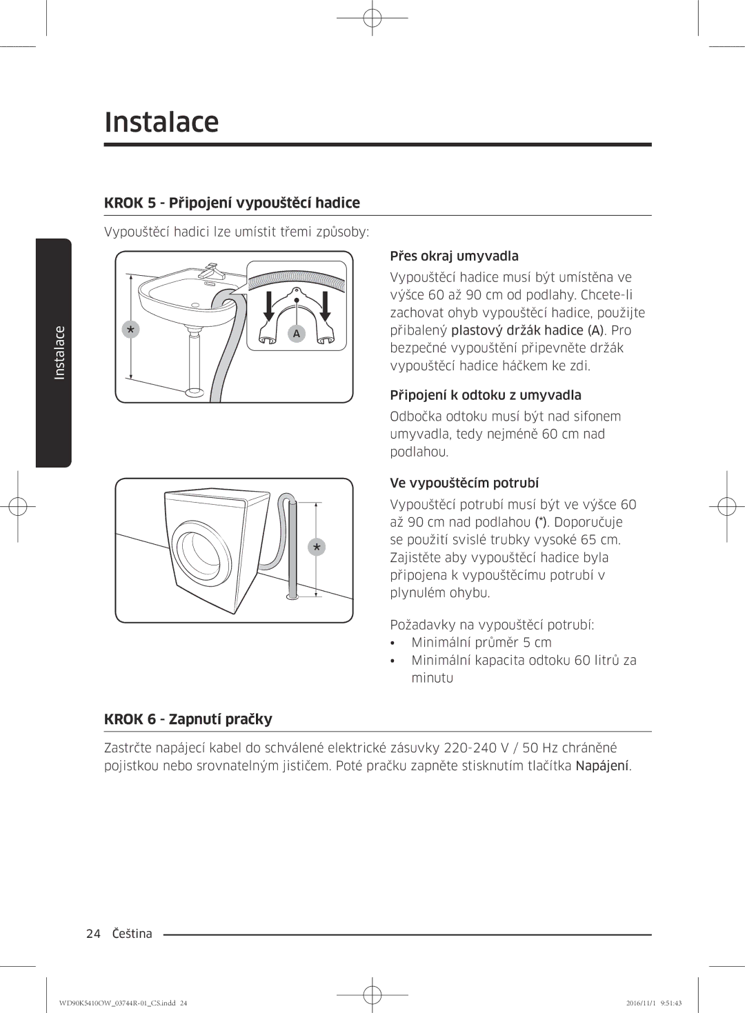 Samsung WD90K5410OW/ZE manual Krok 5 Připojení vypouštěcí hadice, Krok 6 Zapnutí pračky 