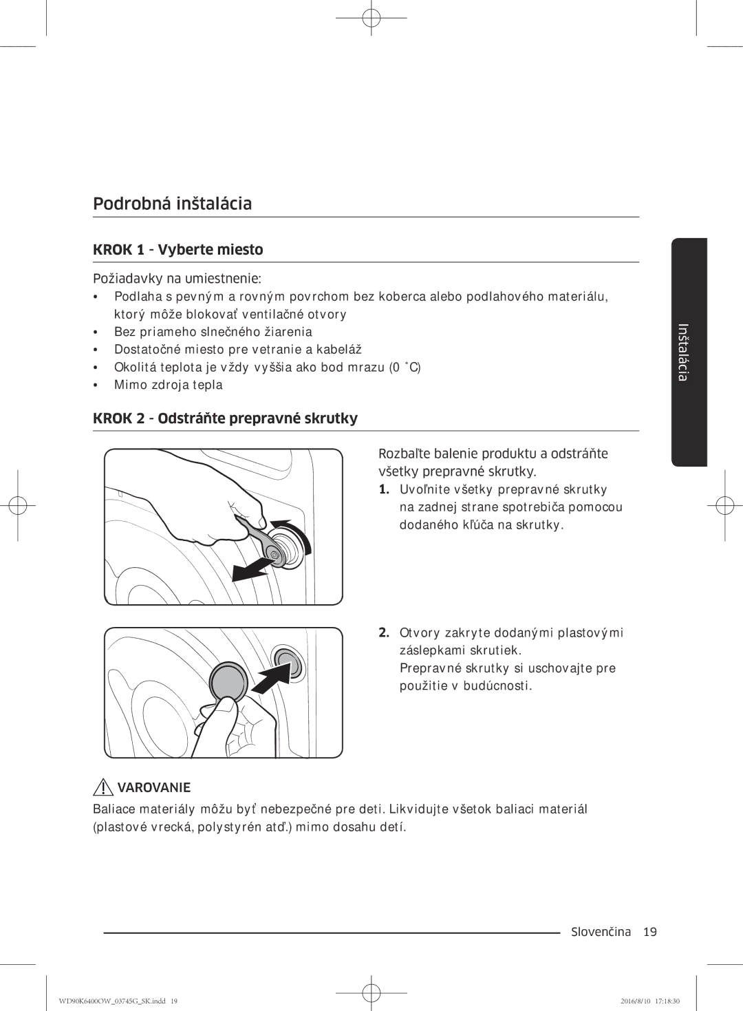 Samsung WD90K6400OW/ZE manual Podrobná inštalácia, Krok 1 Vyberte miesto, Krok 2 Odstráňte prepravné skrutky 