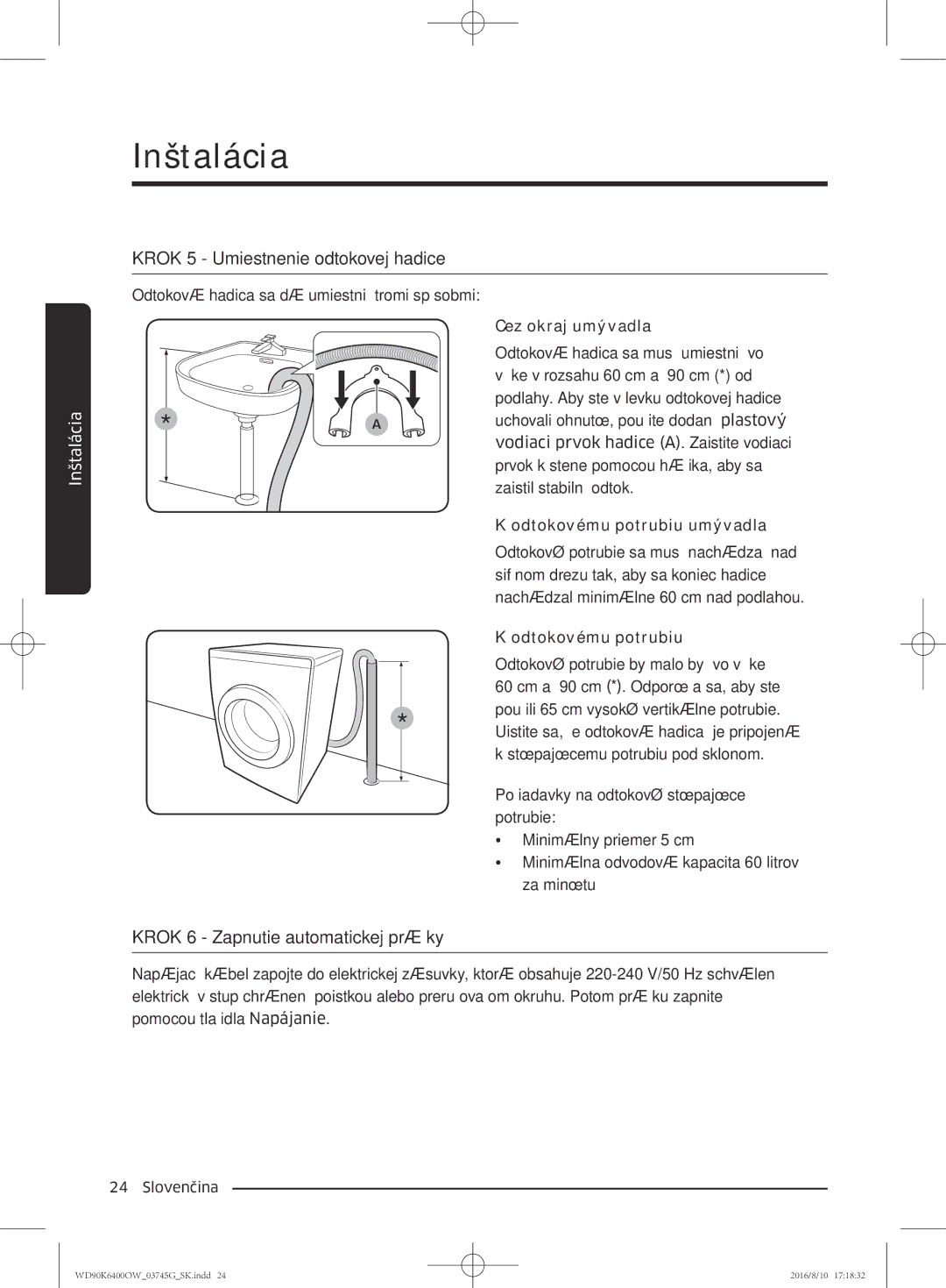 Samsung WD90K6400OW/ZE manual Krok 5 Umiestnenie odtokovej hadice, Krok 6 Zapnutie automatickej práčky 