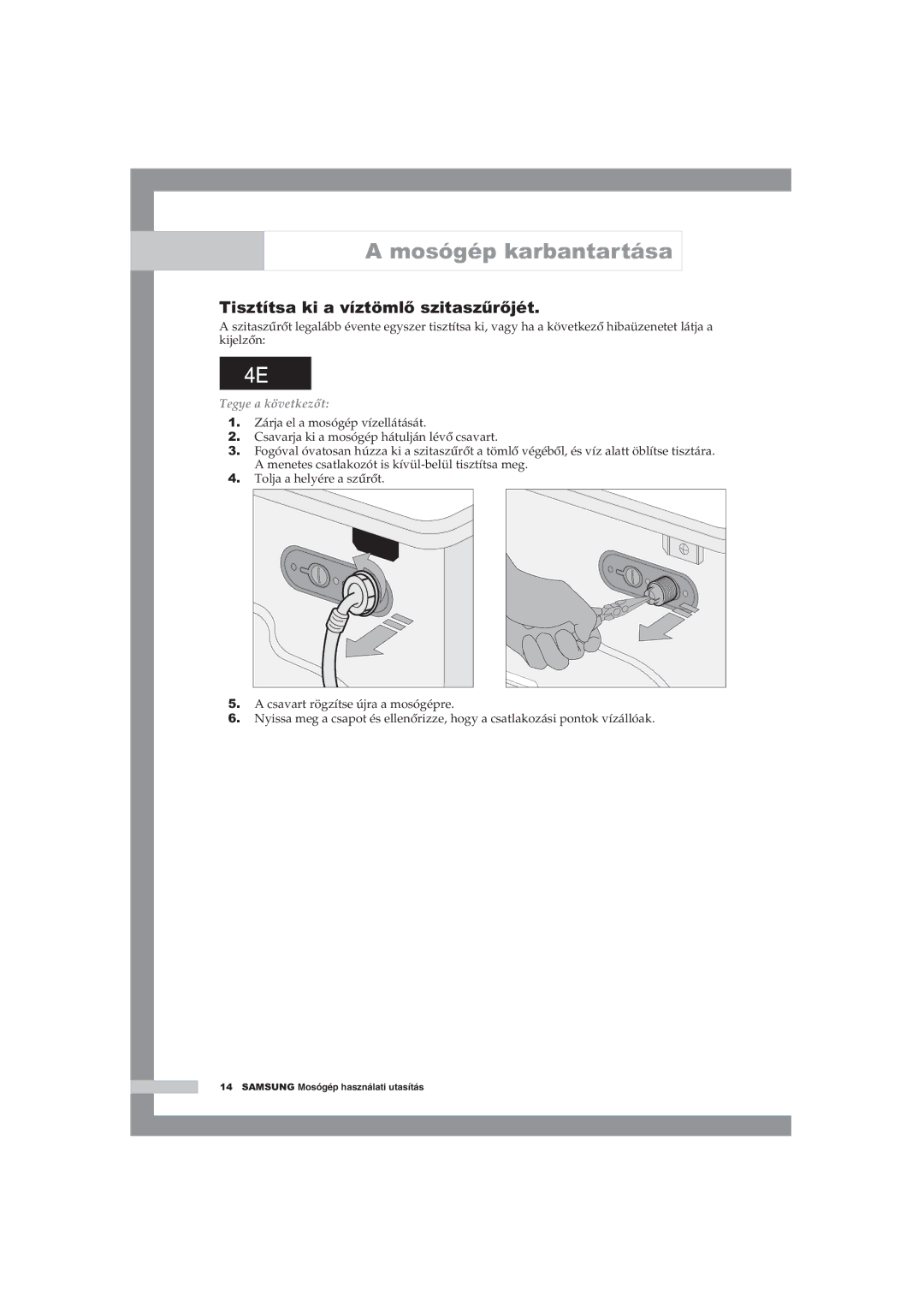 Samsung WF-B1054V/XEH manual Tisztítsa ki a víztömlő szitaszűrőjét, Tegye a következőt 