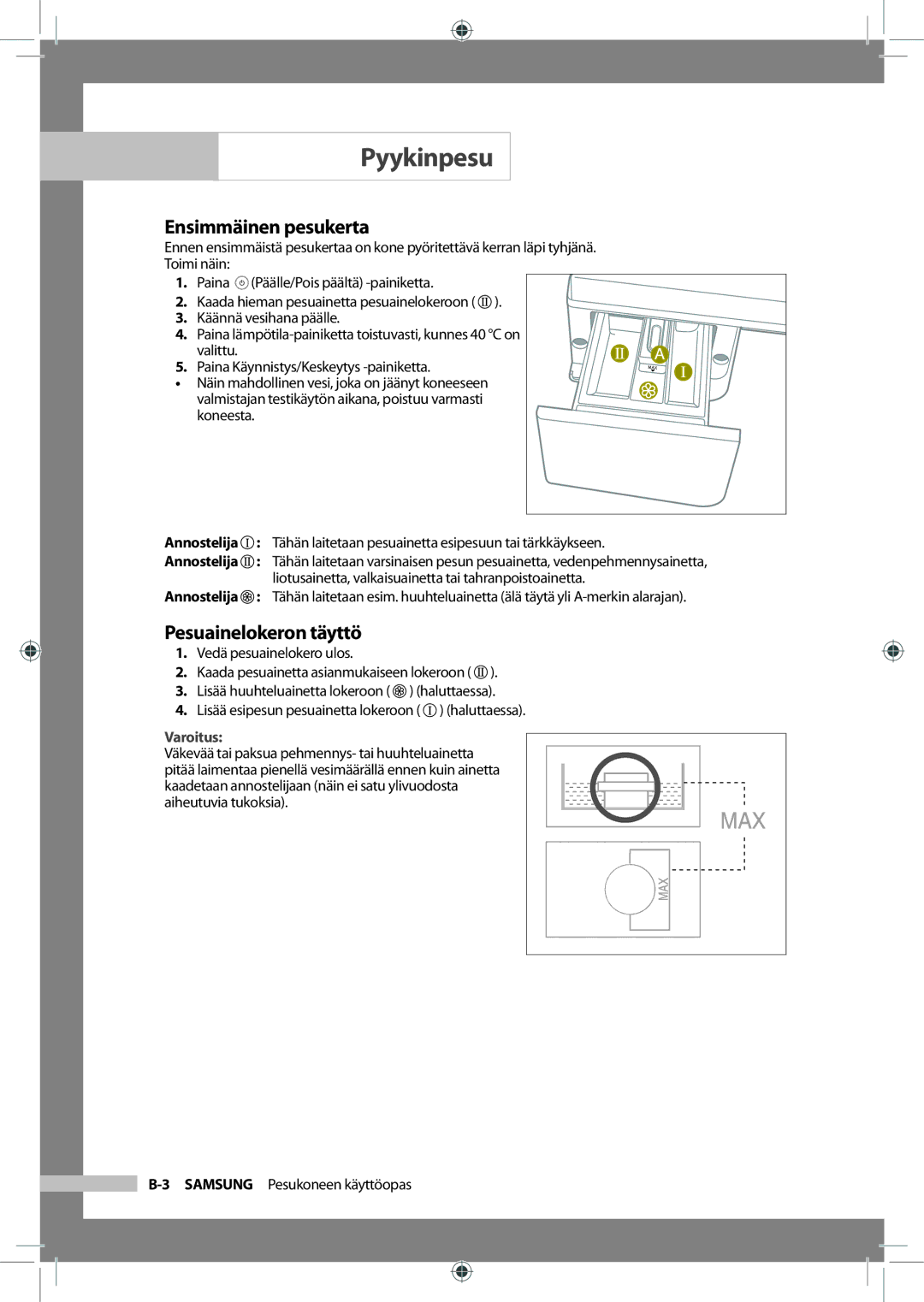 Samsung WF-B145NV/XEE, WF-J125NV/XEE manual Ensimmäinen pesukerta, Pesuainelokeron täyttö 