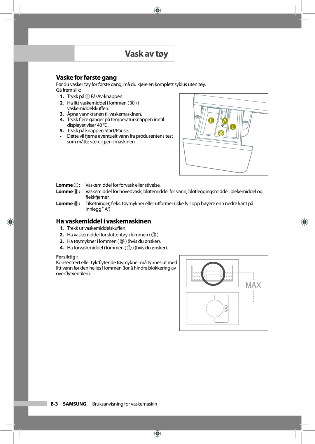 Samsung WF-B145NV/XEE, WF-J125NV/XEE manual Vaske for første gang, Ha vaskemiddel i vaskemaskinen 