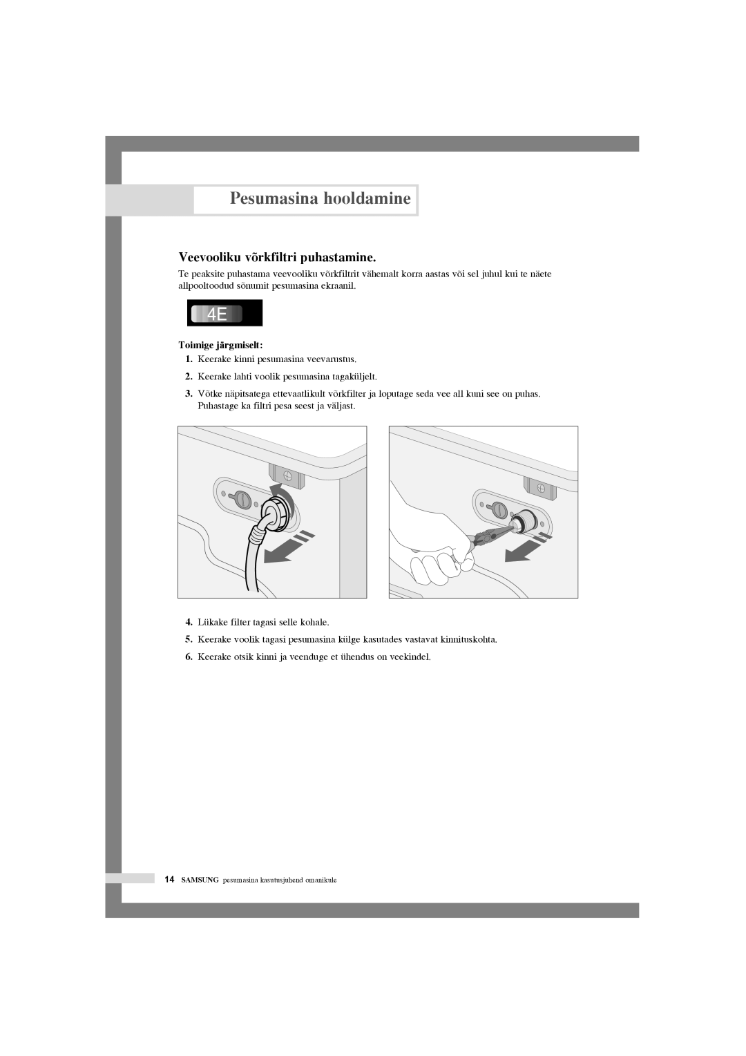 Samsung WF-F1054/YLR, WF-F1054S/YLR, WF-J1054/YLR, WF-F1254/YLR manual Veevooliku võrkfiltri puhastamine, Toimige järgmiselt 