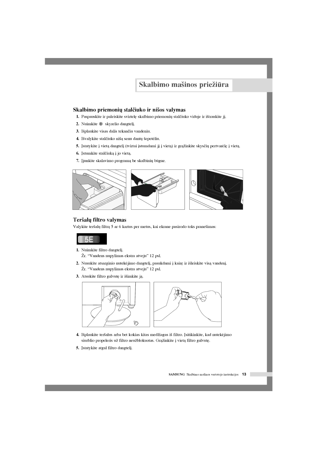 Samsung WF-S854/YLR Skalbimo ma‰inos prieÏira, Skalbimo priemoni˜ stalãiuko ir ni‰os valymas, Ter‰al˜ filtro valymas 