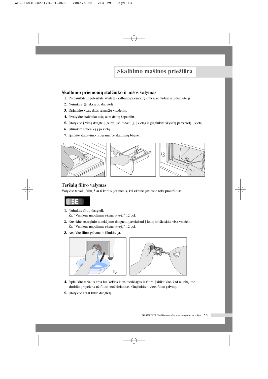 Samsung WF-F1254/YLW Skalbimo ma‰inos prieÏira, Skalbimo priemoni˜ stalãiuko ir ni‰os valymas, Ter‰al˜ filtro valymas 