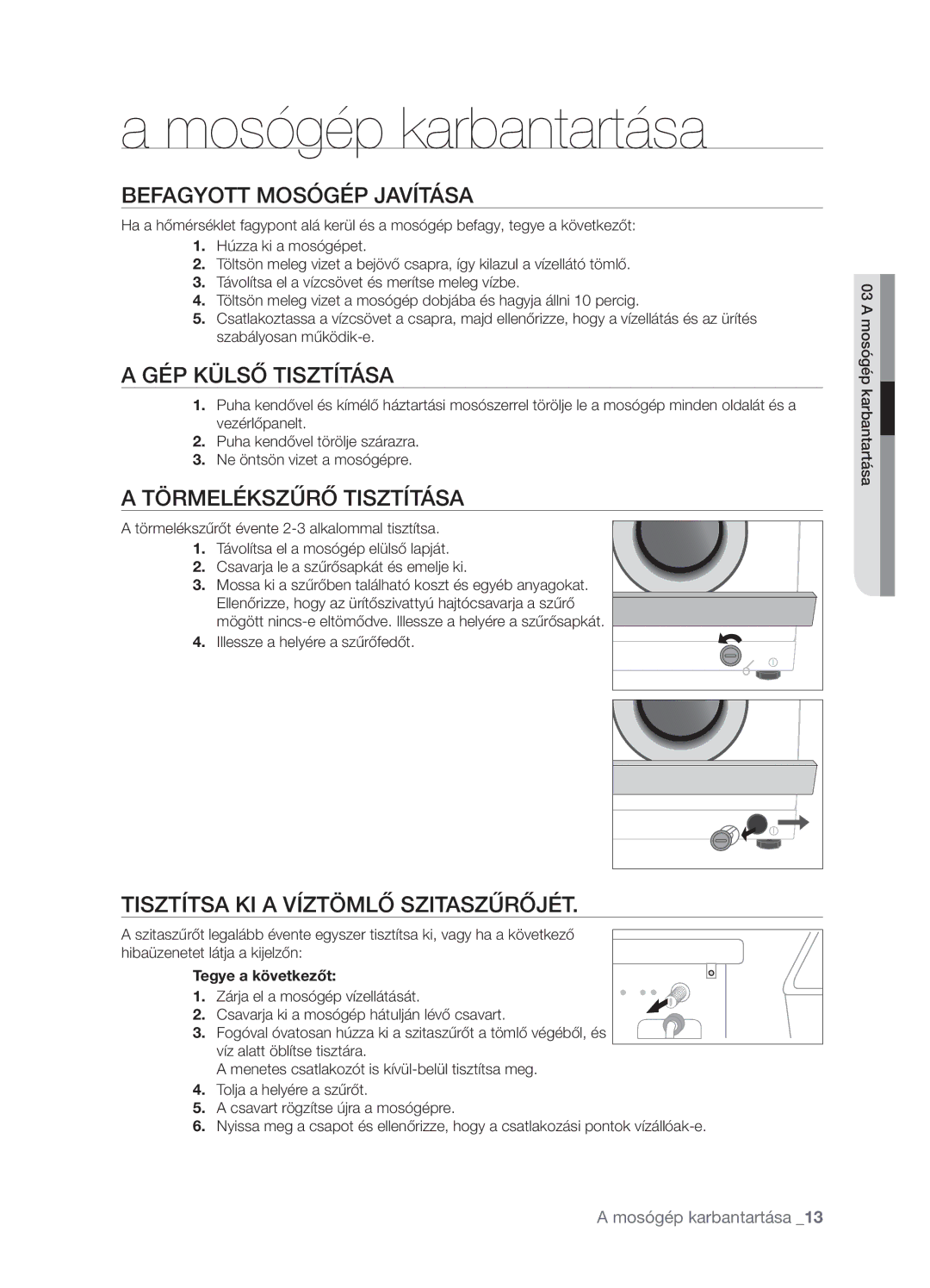 Samsung WF-R862GW/XEH Mosógép karbantartása, Befagyott Mosógép Javítása, GÉP Külső Tisztítása, Törmelékszűrő Tisztítása 