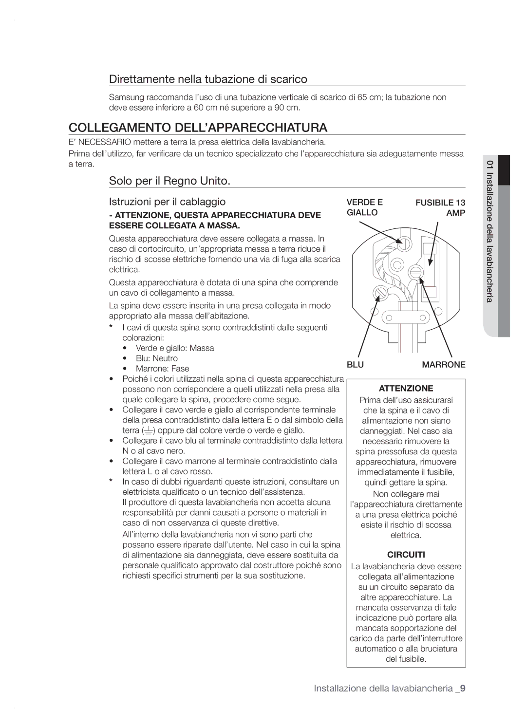 Samsung WF-J1054V/XET, WF-J854/XET, WF-J1254/XET Collegamento DELL’APPARECCHIATURA, Direttamente nella tubazione di scarico 