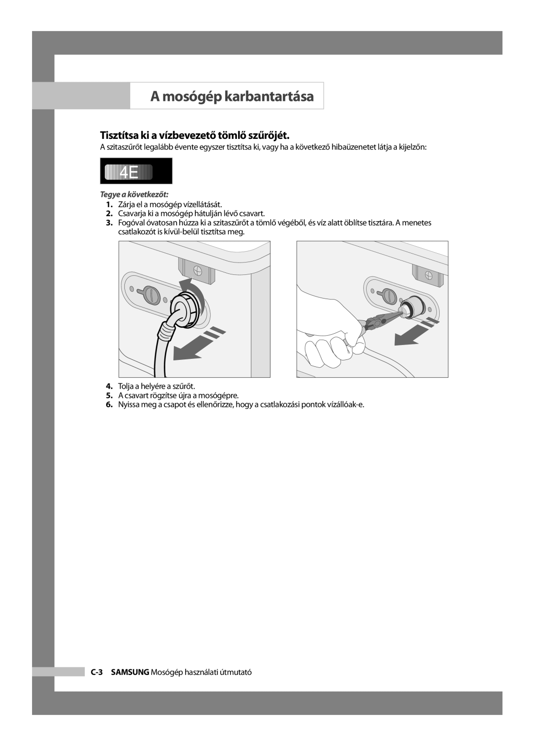 Samsung WF-R1256/XEH manual Tisztítsa ki a vízbevezető tömlő szűrőjét, Tegye a következőt 