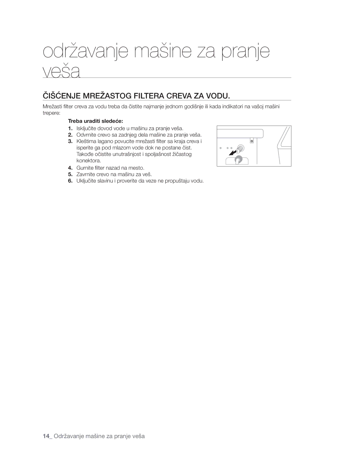 Samsung WF-S861GW/YLE, WF-S861/YLP, WF-S861/YLR manual Čišćenje Mrežastog Filtera Creva ZA Vodu, Treba uraditi sledeće 