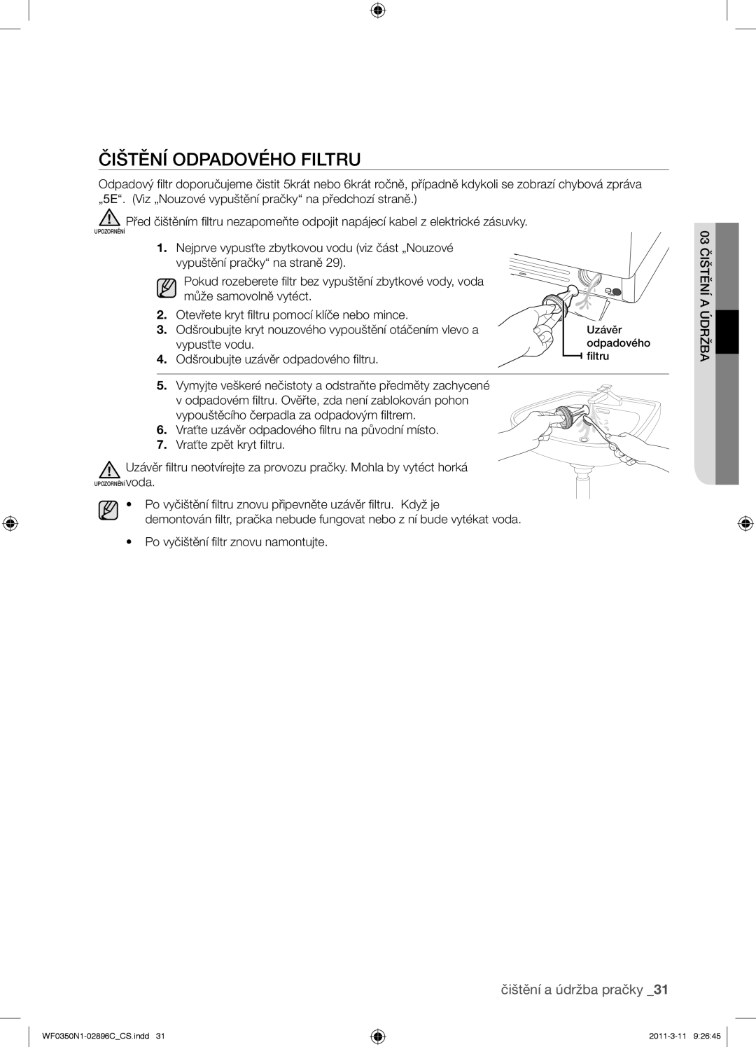 Samsung WF0350N1N/XEH manual Čištění Odpadového Filtru, Vypusťte vodu, Odšroubujte uzávěr odpadového ﬁltru 