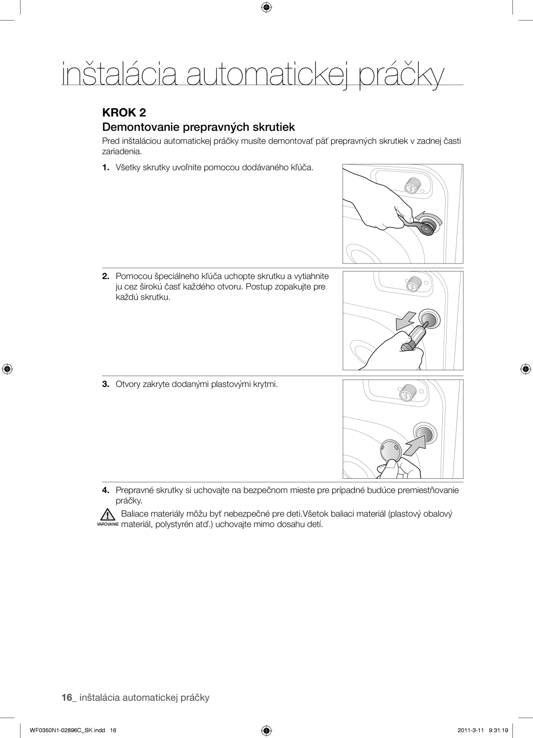 Samsung WF0350N1N/XEH manual Demontovanie prepravných skrutiek 