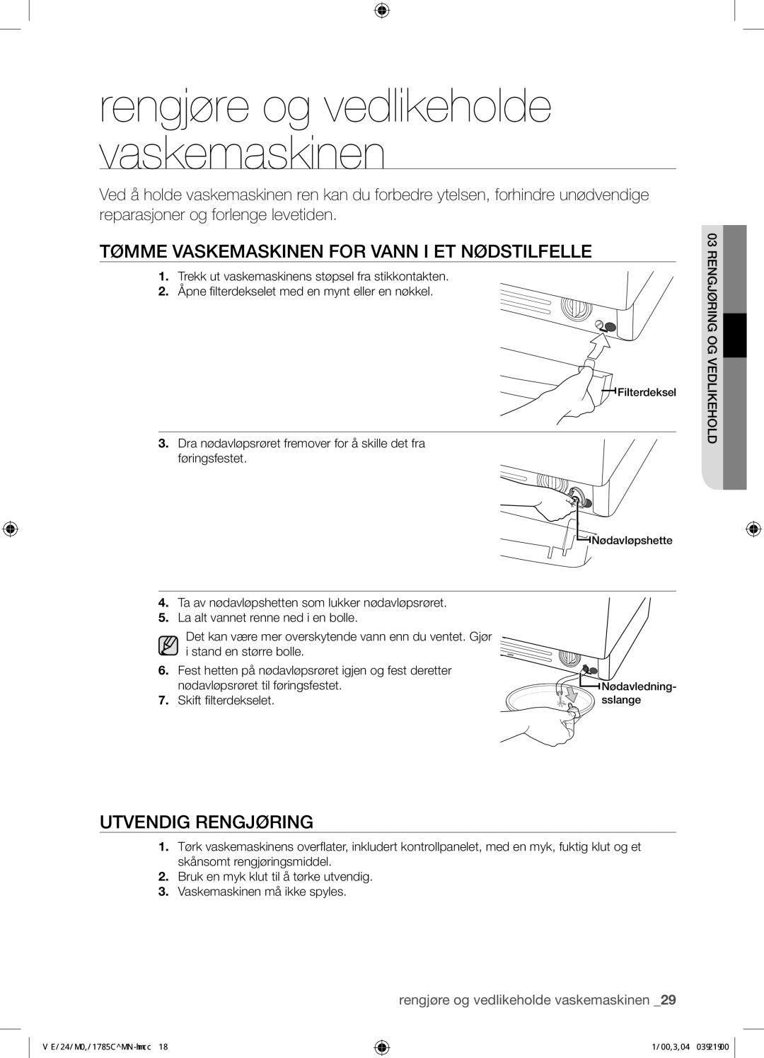 Samsung WF0350N1V/XEE manual Tømme Vaskemaskinen for Vann I ET Nødstilfelle, Utvendig Rengjøring, Skift ﬁlterdekselet 