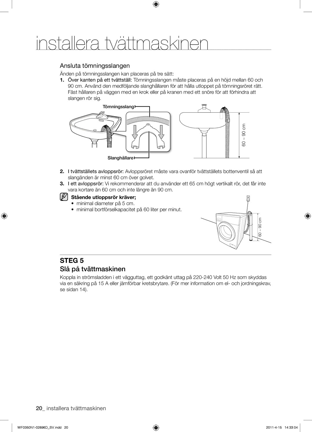 Samsung WF0350N1V/XEE manual Slå på tvättmaskinen, Ansluta tömningsslangen 