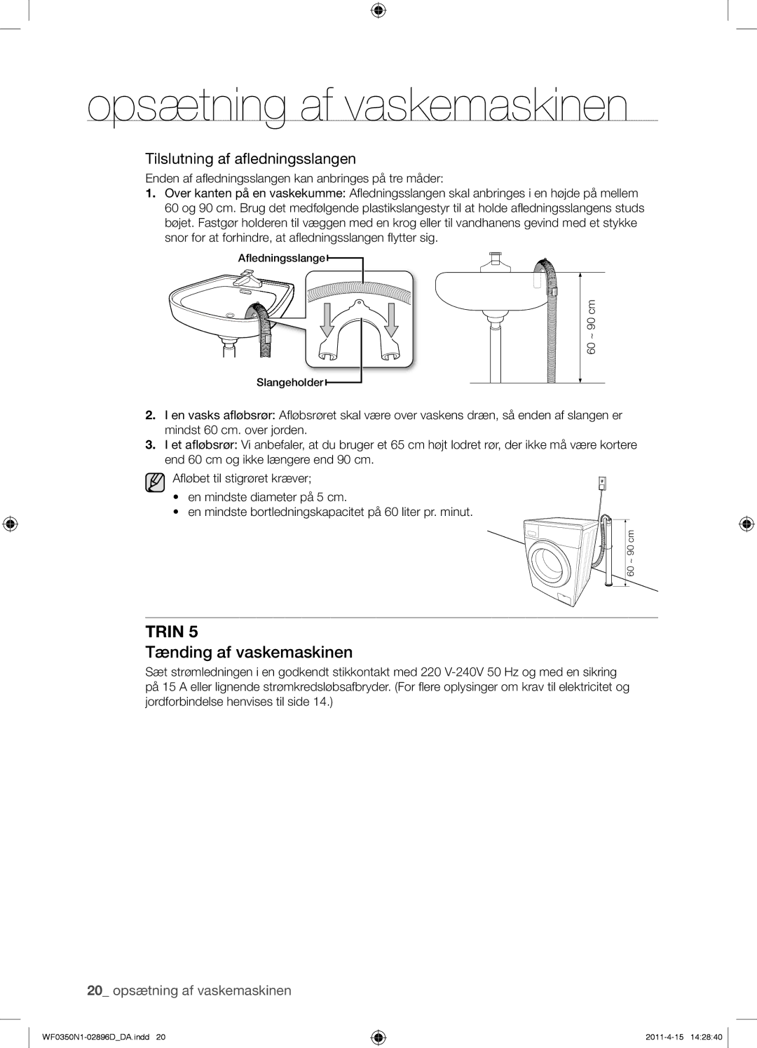 Samsung WF0350N1V/XEE manual Tænding af vaskemaskinen, Tilslutning af aﬂedningsslangen 