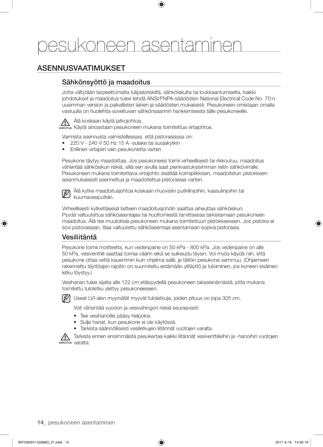 Samsung WF0350N1V/XEE manual Asennusvaatimukset, Sähkönsyöttö ja maadoitus, Vesiliitäntä, Älä koskaan käytä jatkojohtoa 