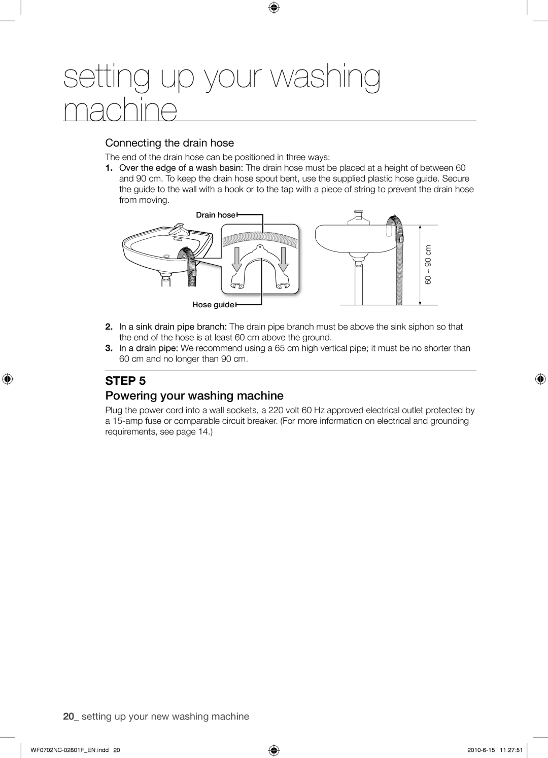 Samsung WF0500NCW/YL, WF0600NCE/YL, WF0500NCE/YL, WF0600NCW/YL manual Powering your washing machine, Connecting the drain hose 