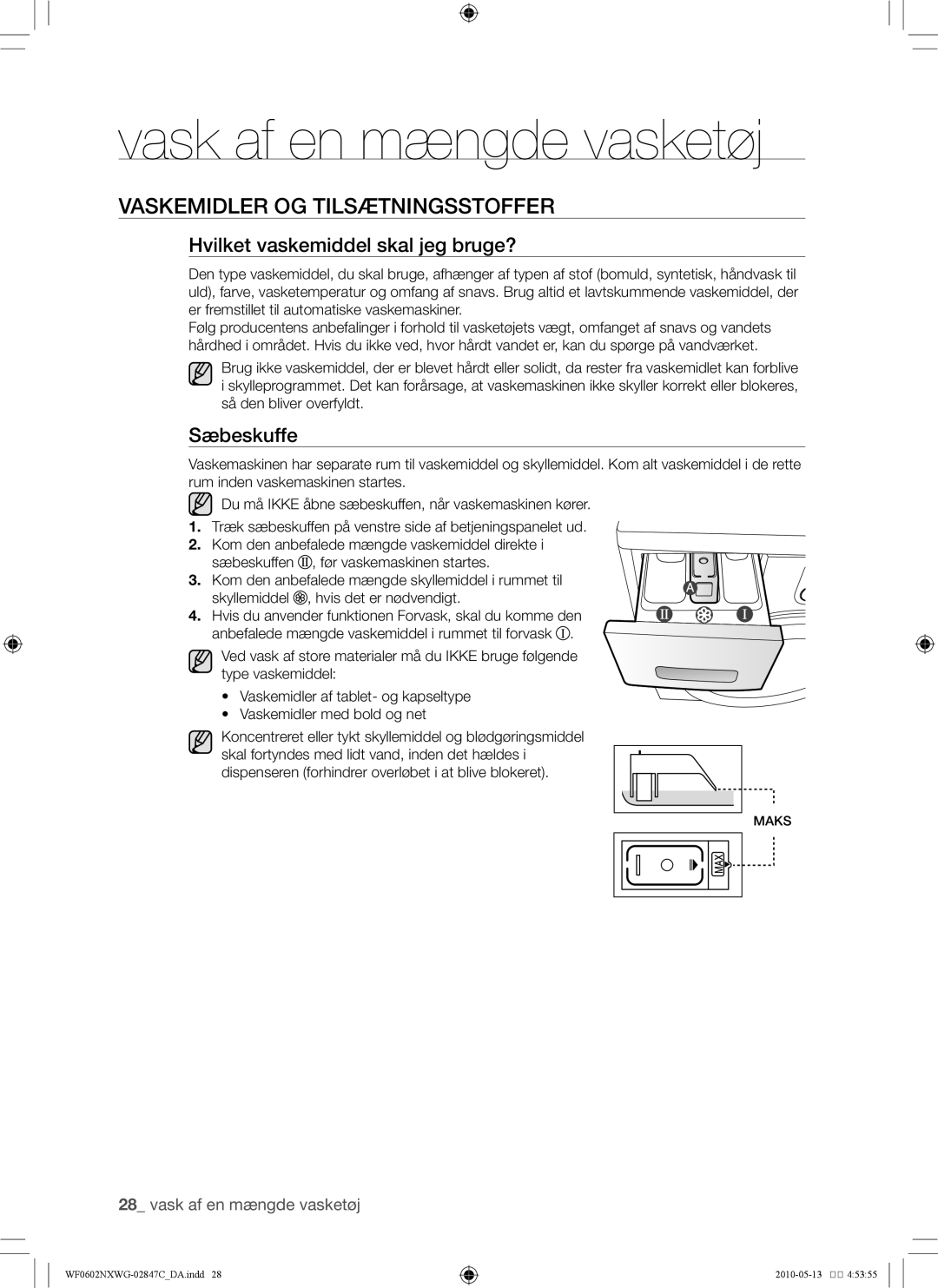 Samsung WF0500NXWG/XEE, WF0602NXWG/XEE Vaskemidler og tilsætningsstoffer, Hvilket vaskemiddel skal jeg bruge?, Sæbeskuffe 