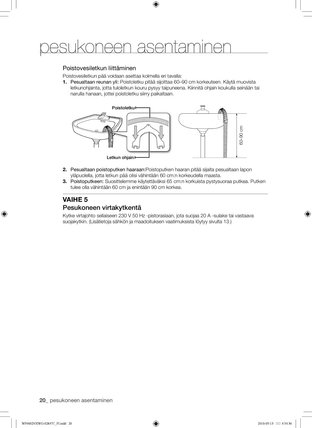 Samsung WF0500NXWG/XEE, WF0602NXWG/XEE manual Pesukoneen virtakytkentä, Poistovesiletkun liittäminen 