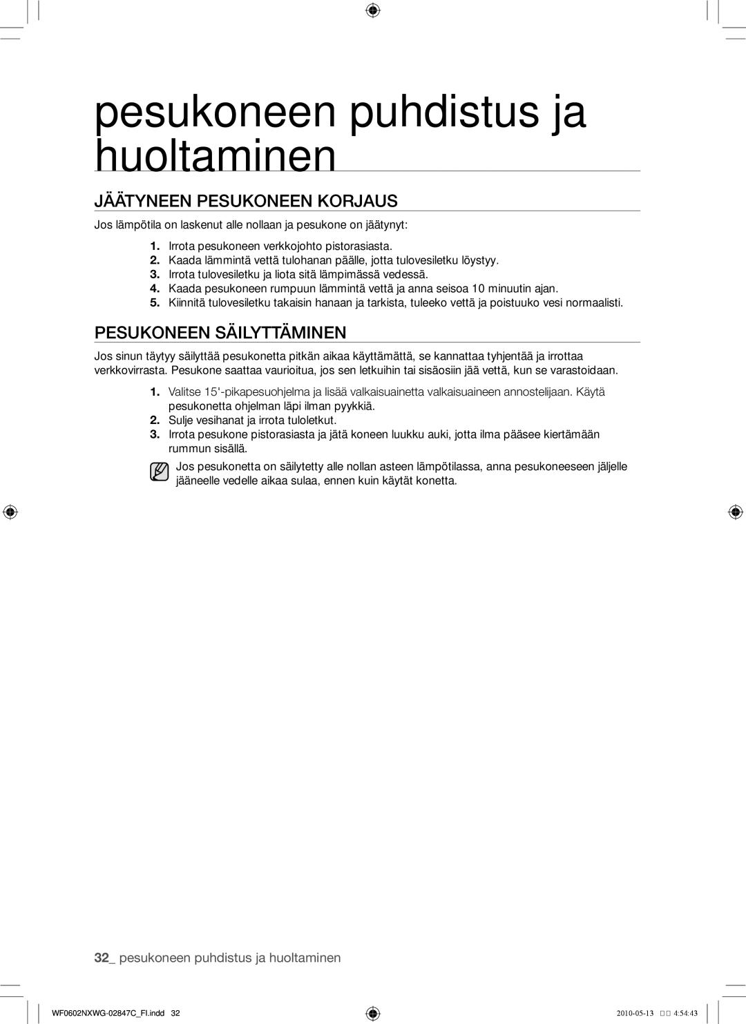 Samsung WF0500NXWG/XEE, WF0602NXWG/XEE manual Jäätyneen pesukoneen korjaus, Pesukoneen säilyttäminen 