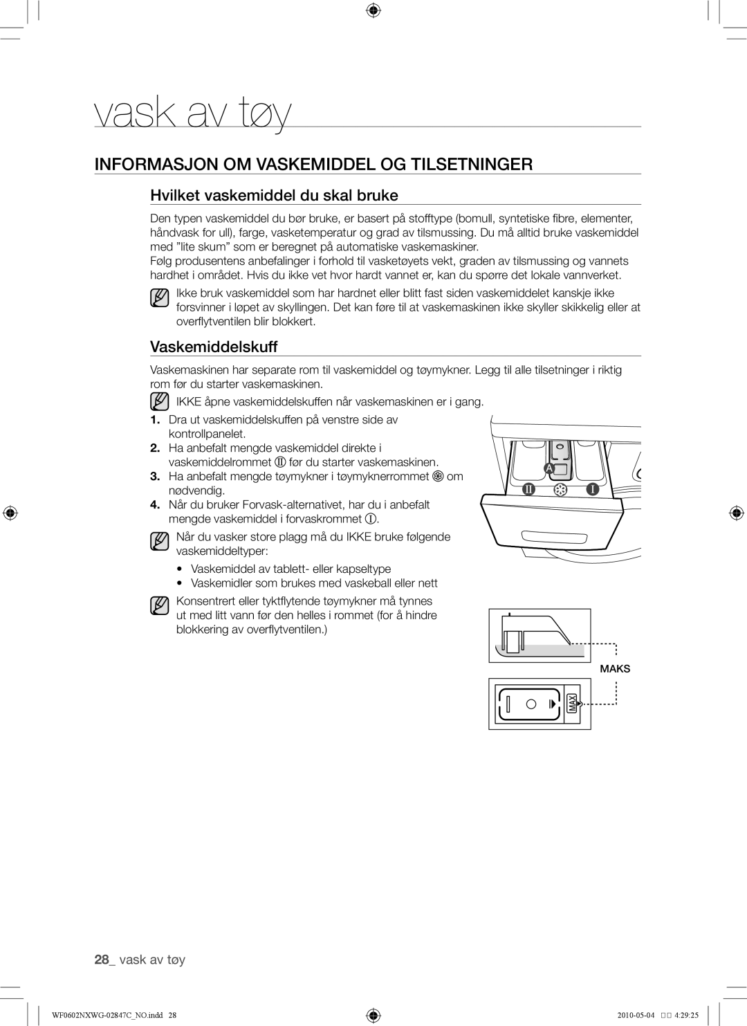 Samsung WF0500NXWG/XEE Informasjon om vaskemiddel og tilsetninger, Hvilket vaskemiddel du skal bruke, Vaskemiddelskuff 