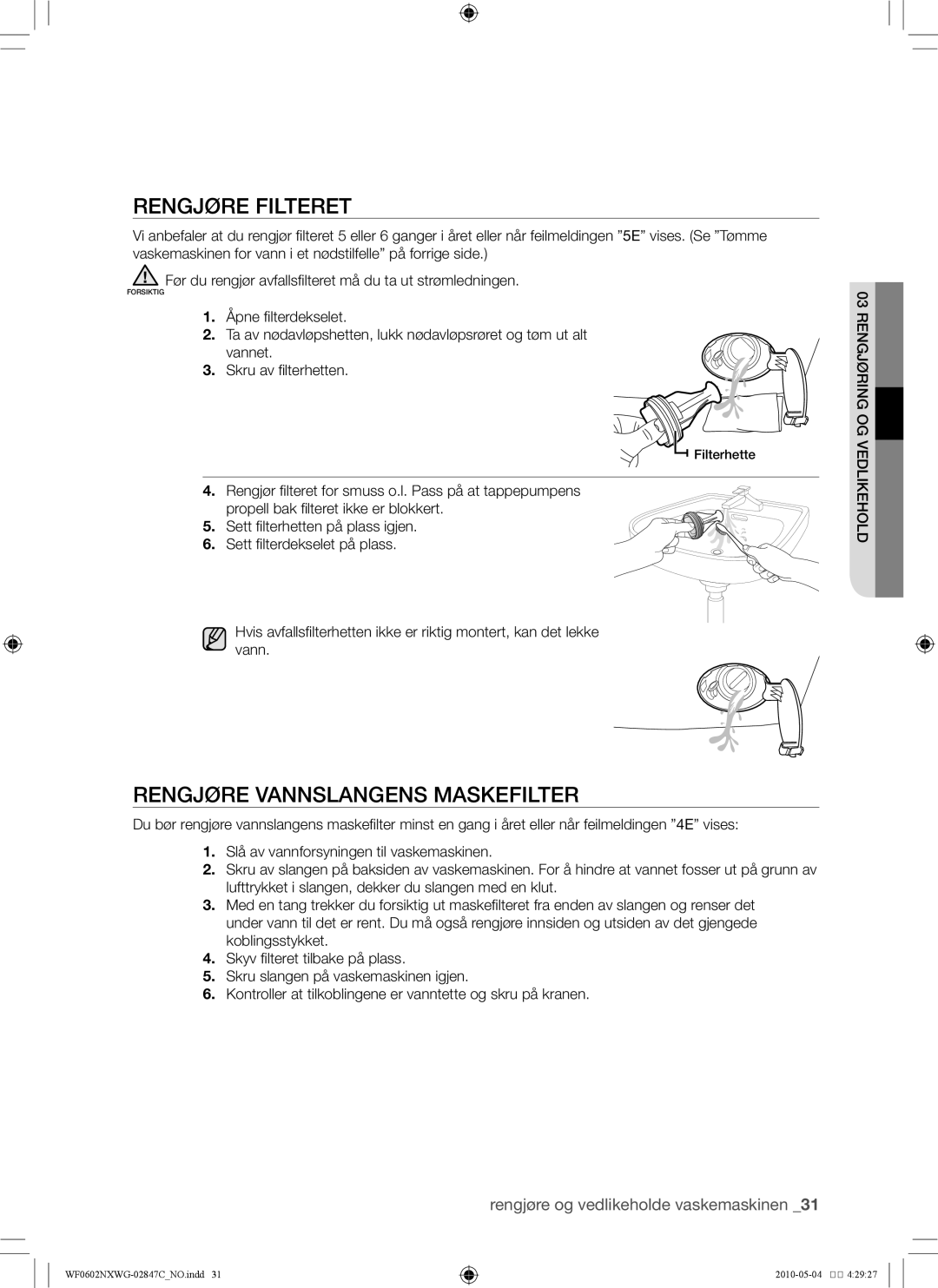 Samsung WF0602NXWG/XEE, WF0500NXWG/XEE manual Rengjøre filteret, Rengjøre vannslangens maskefilter 