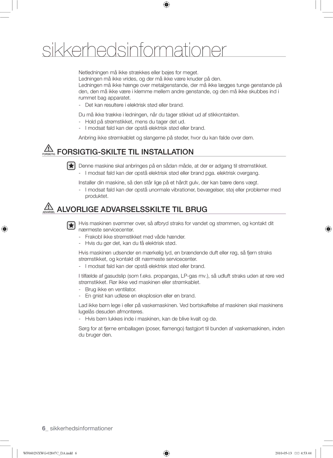 Samsung WF0500NXWG/XEE, WF0602NXWG/XEE manual Forsigtig FORSIGTIG-SKILTE TIL Installation 