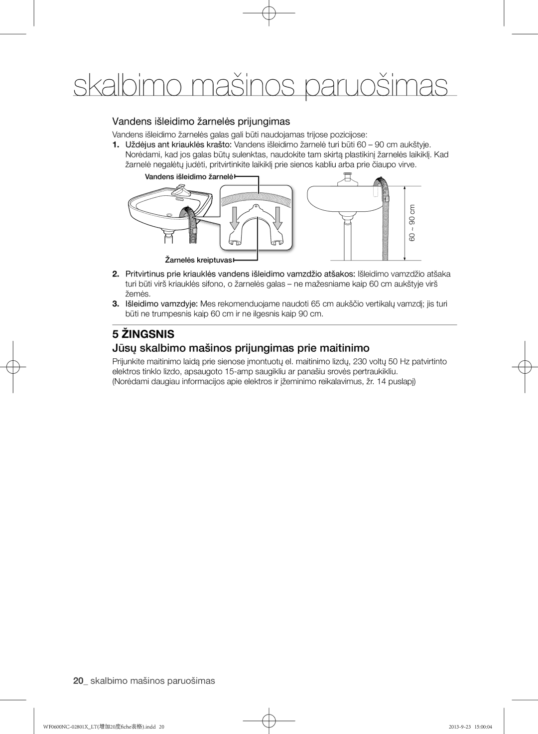 Samsung WF0600NCW/YLE manual Jūsų skalbimo mašinos prijungimas prie maitinimo, Vandens išleidimo žarnelės prijungimas 