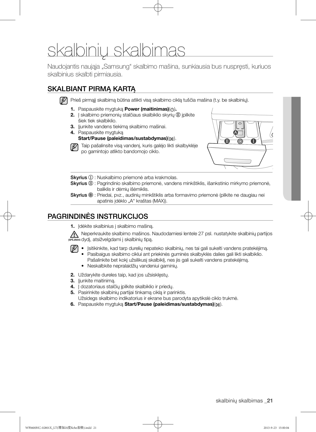 Samsung WF0602NCE/YLE manual Skalbinių skalbimas, Skalbiant pirmą kartą, Pagrindinės instrukcijos, Skalbima Skalbinių krūvo 