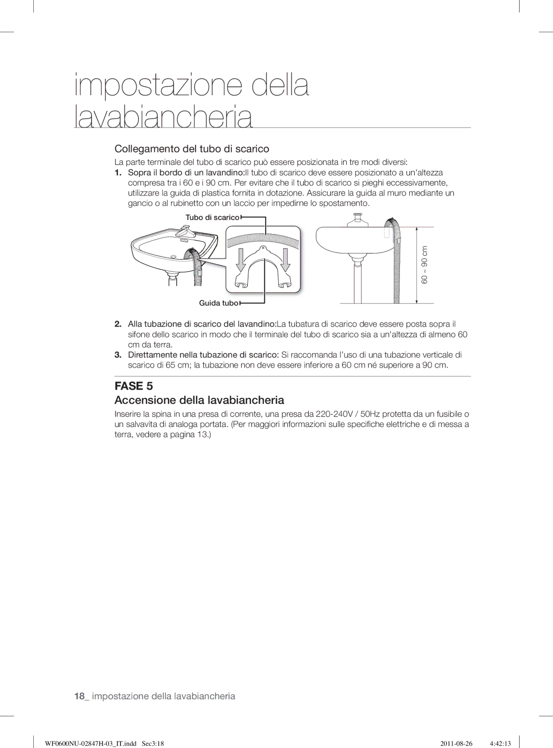 Samsung WF0600NUWG/XET, WF0602AUWG/XET manual Accensione della lavabiancheria, Collegamento del tubo di scarico 