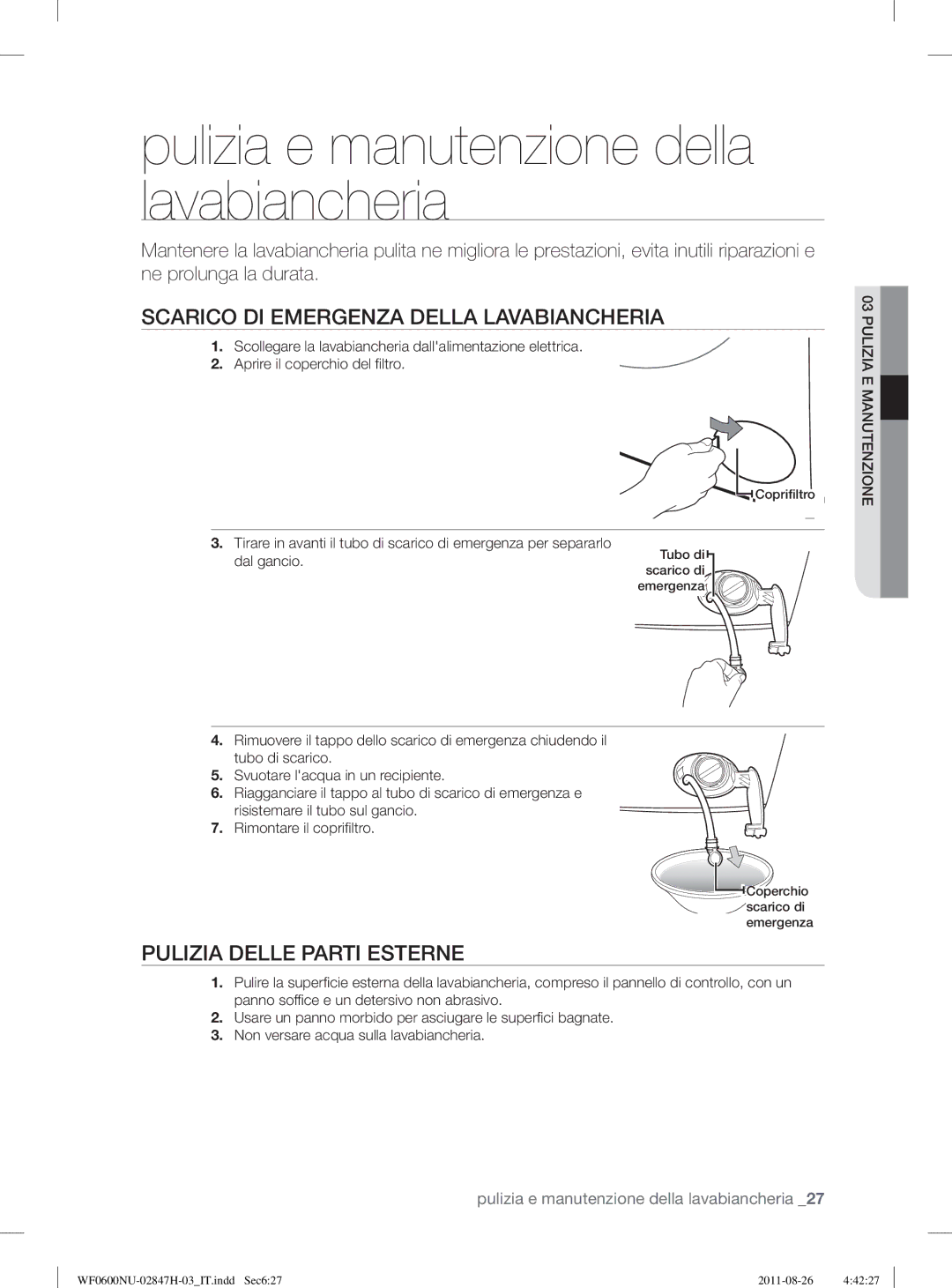 Samsung WF0602AUWG/XET manual Pulizia e manutenzione della lavabiancheria, Scarico DI Emergenza Della Lavabiancheria 