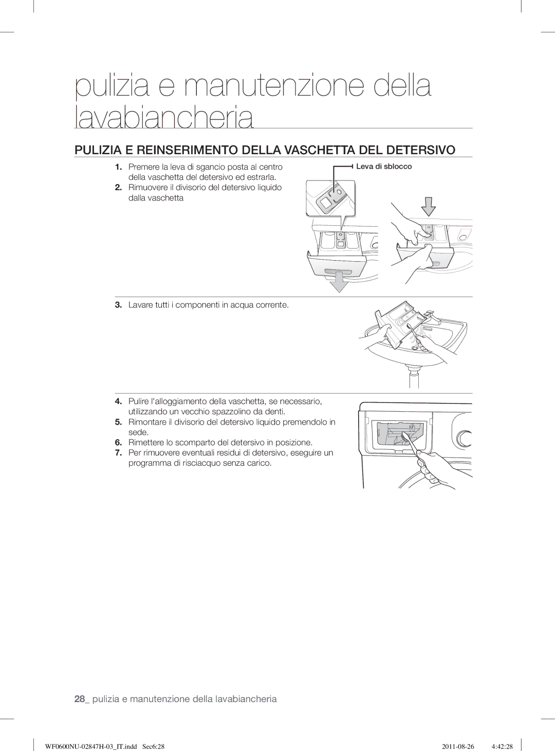 Samsung WF0600NUWG/XET Pulizia E Reinserimento Della Vaschetta DEL Detersivo, Lavare tutti i componenti in acqua corrente 