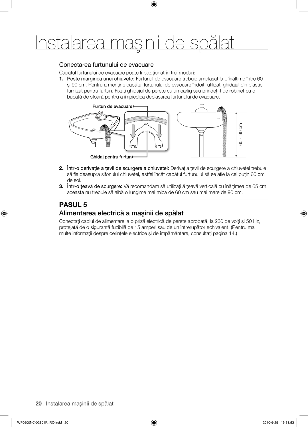 Samsung WF0602NCE/YLE manual Alimentarea electrică a maşinii de spălat, Conectarea furtunului de evacuare 