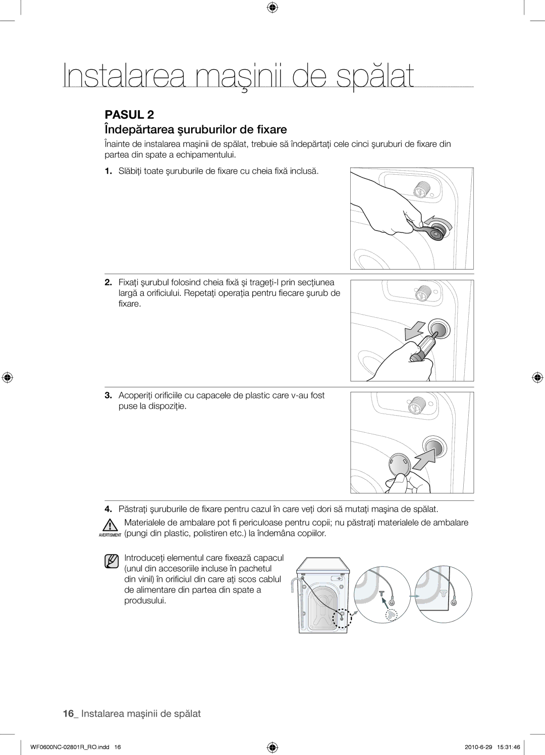 Samsung WF0602NCE/YLE manual Îndepărtarea şuruburilor de ﬁxare 