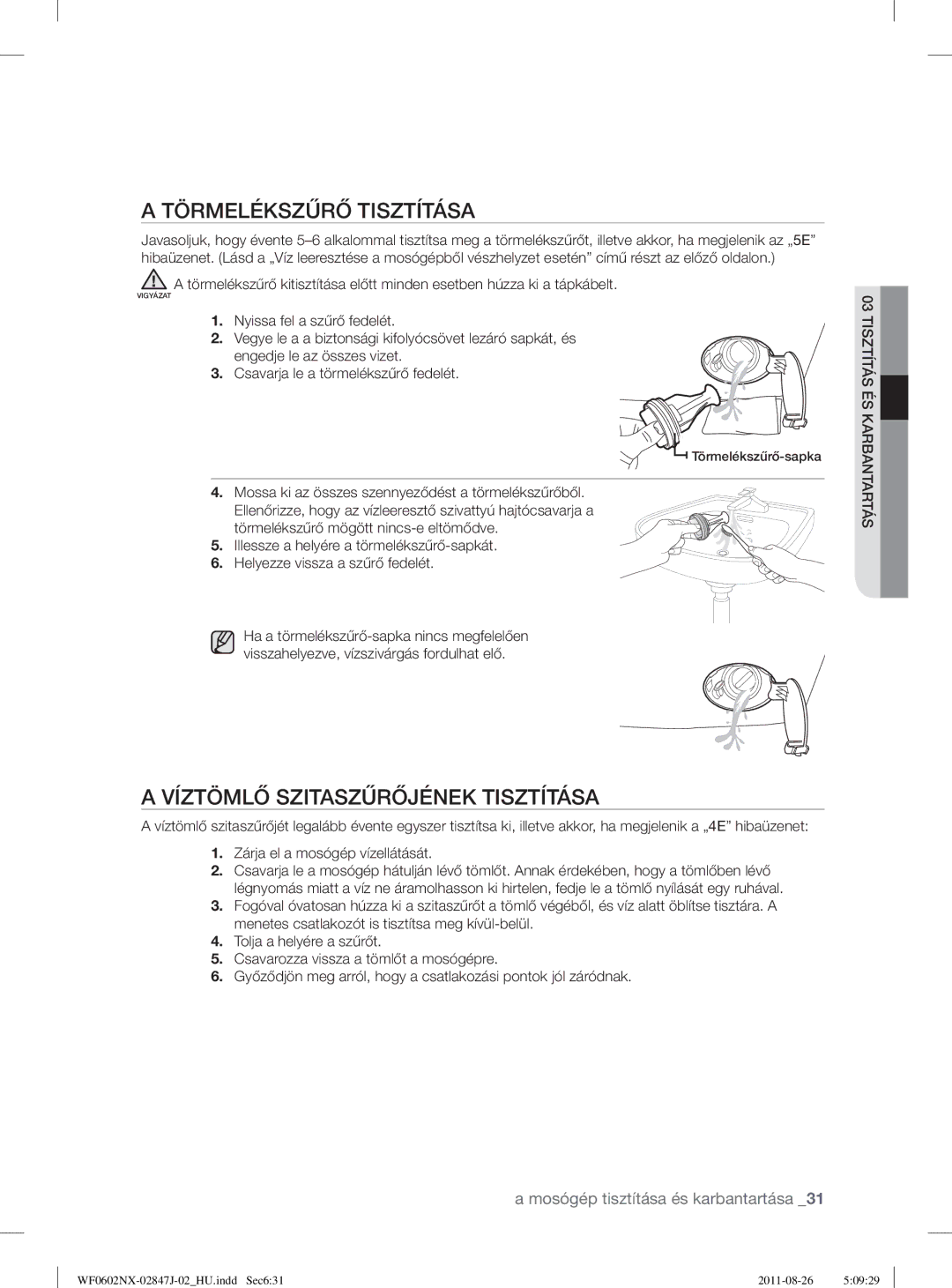 Samsung WF0600NXW/XEP, WF0602NUV/XEO, WF0600NXW/XEO manual Törmelékszűrő Tisztítása, Víztömlő Szitaszűrőjének Tisztítása 
