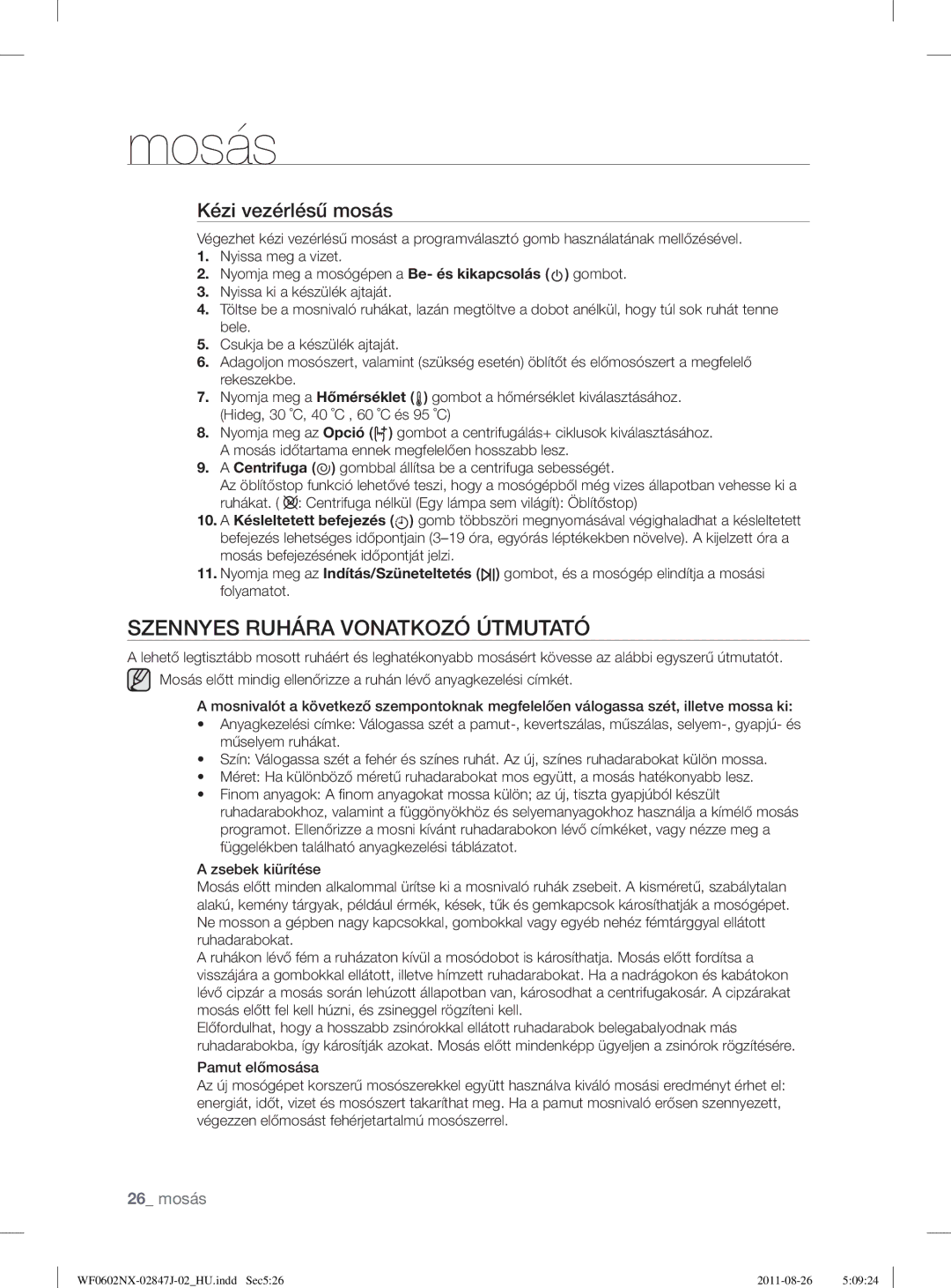 Samsung WF0600NXW/XEP, WF0602NUV/XEO, WF0602NXW/XEO, WF0508NXWG/XEO Szennyes Ruhára Vonatkozó Útmutató, Kézi vezérlésű mosás 