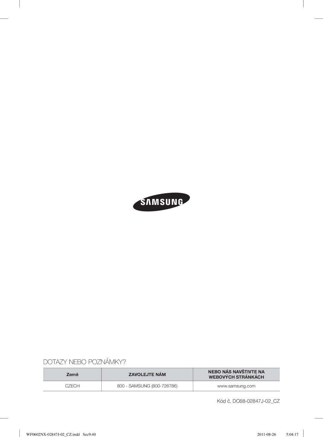 Samsung WF0600NXW/XEP, WF0602NUV/XEO, WF0602NXW/XEO, WF0508NXWG/XEO, WF0600NXW/XEO, WF0600NXWG/XEO manual Dotazy Nebo POZNÁMKY? 