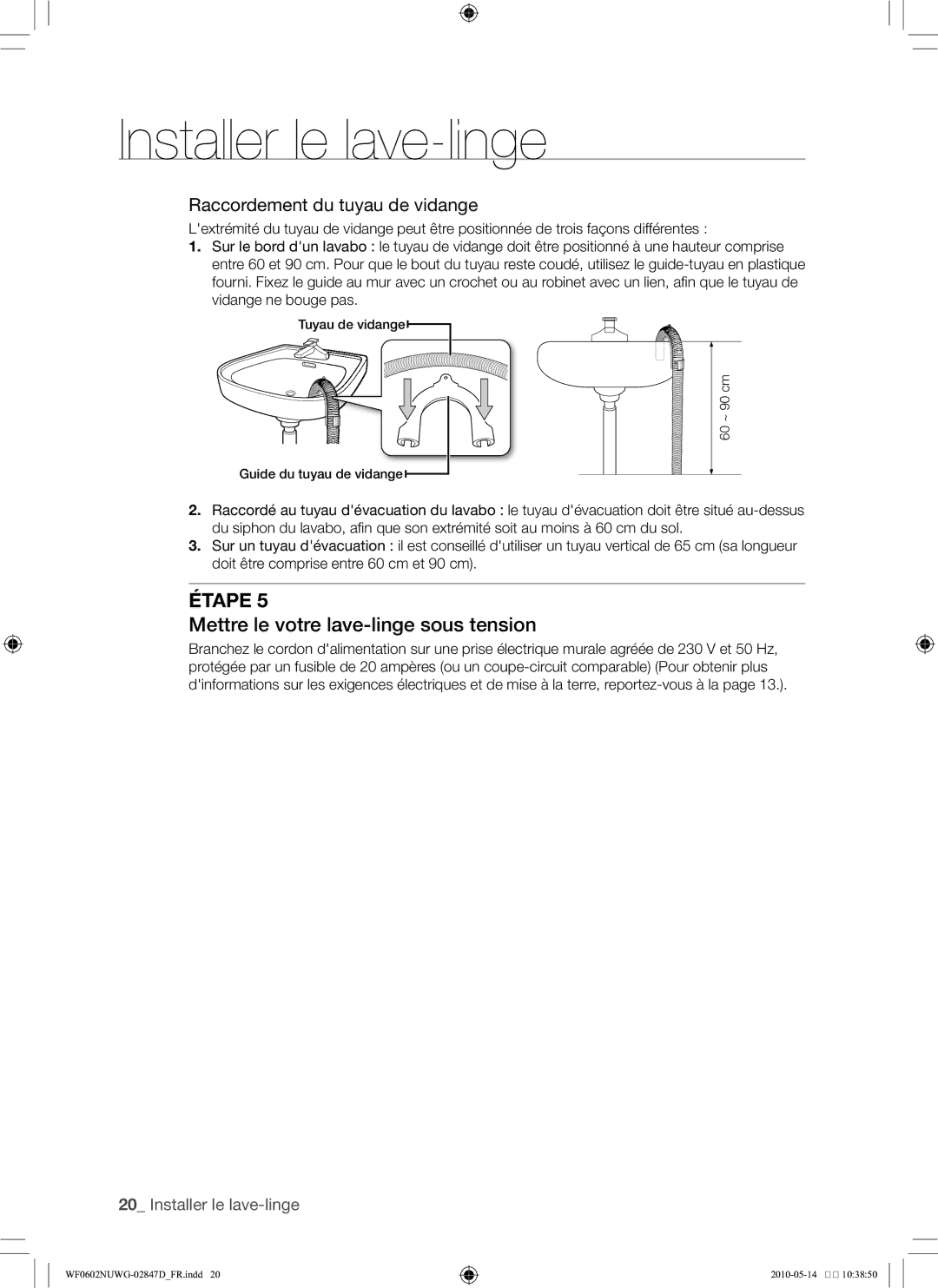 Samsung WF0602NUWG/XEF manual Mettre le votre lave-linge sous tension, Raccordement du tuyau de vidange 