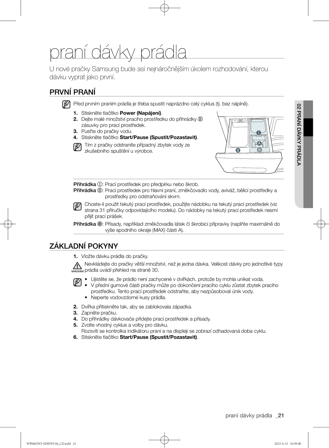 Samsung WF0602WJC/YLE Praní dávky prádla, První praní, Základní pokyny, Stiskněte tlačítko Start/Pause Spustit/Pozastavit 