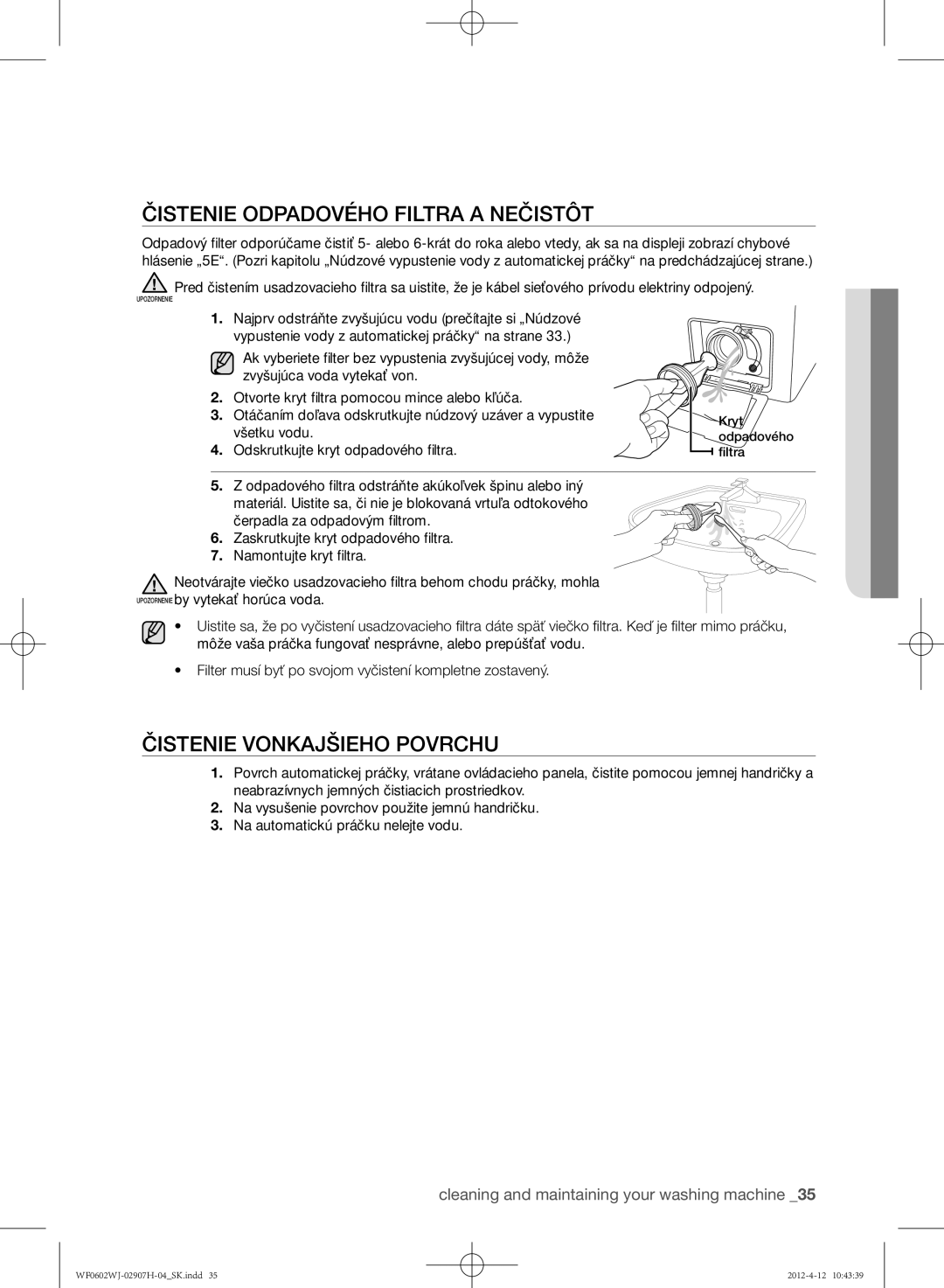 Samsung WF0602WJC/YLE manual Čistenie odpadového filtra a nečistôt, Čistenie vonkajšieho povrchu, Všetku vodu 